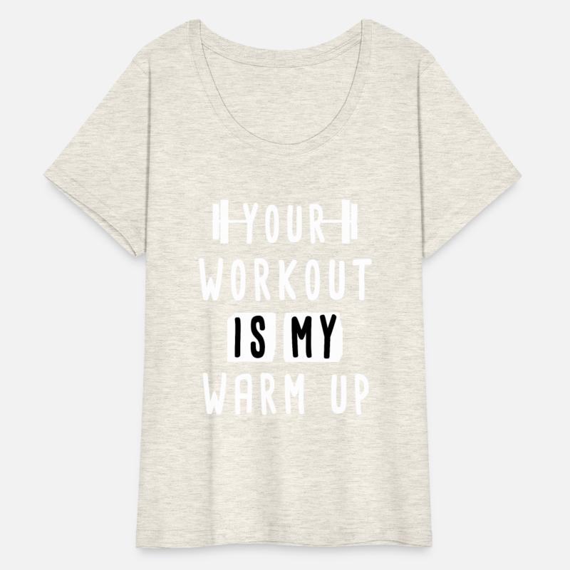 Your Workout Is My Warm Up Funny Gym Shirt For Men