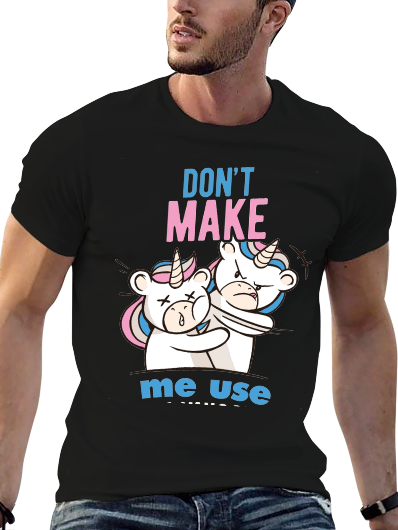 Dont Make Me Use Unicorn T-Shirt