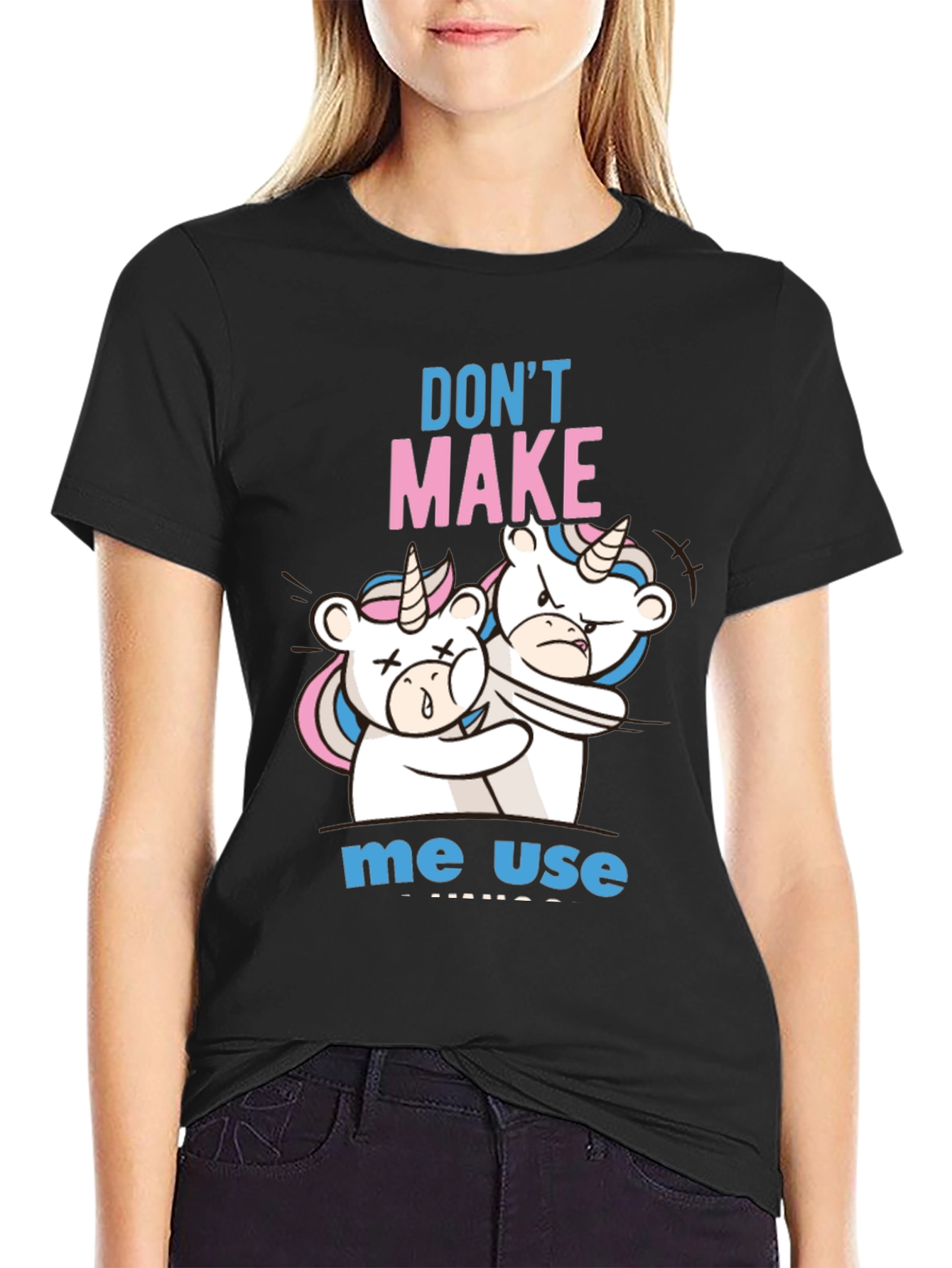 Dont Make Me Use Unicorn T-Shirt
