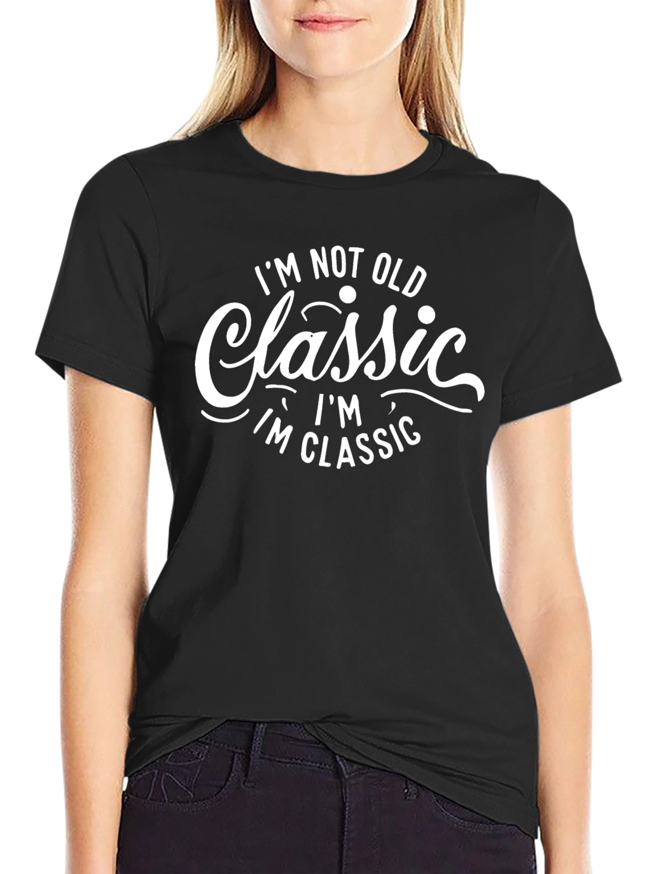 Classic Statement Tee - Im Not Old Im Classic