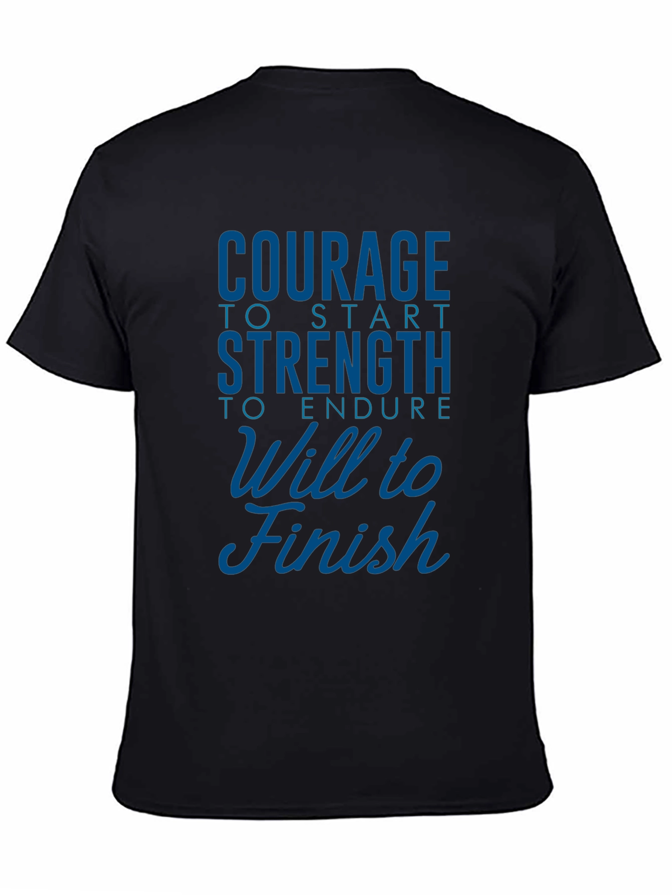 Courage Strength Will to Finish Motivational T-Shirt