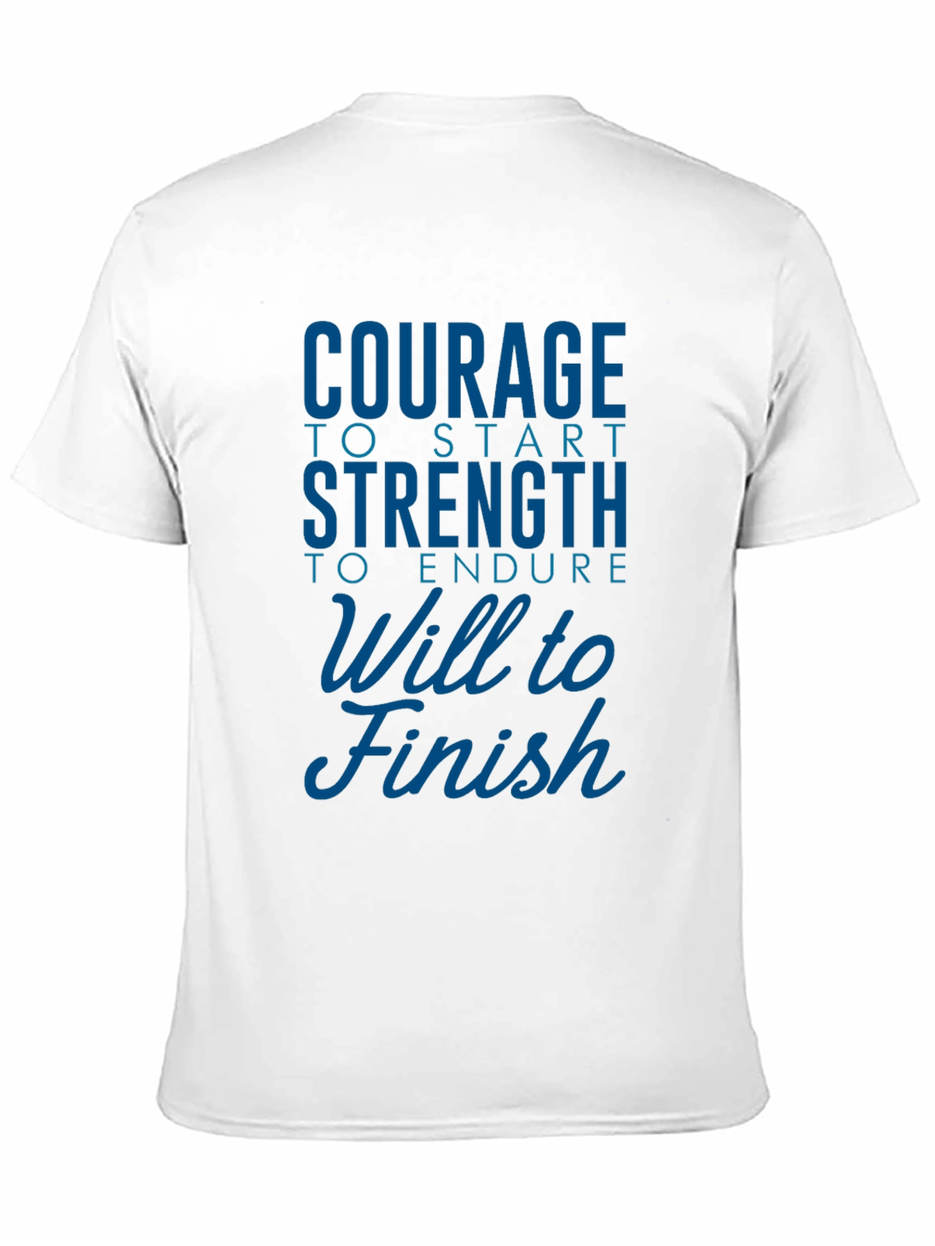 Courage Strength Will to Finish Motivational T-Shirt