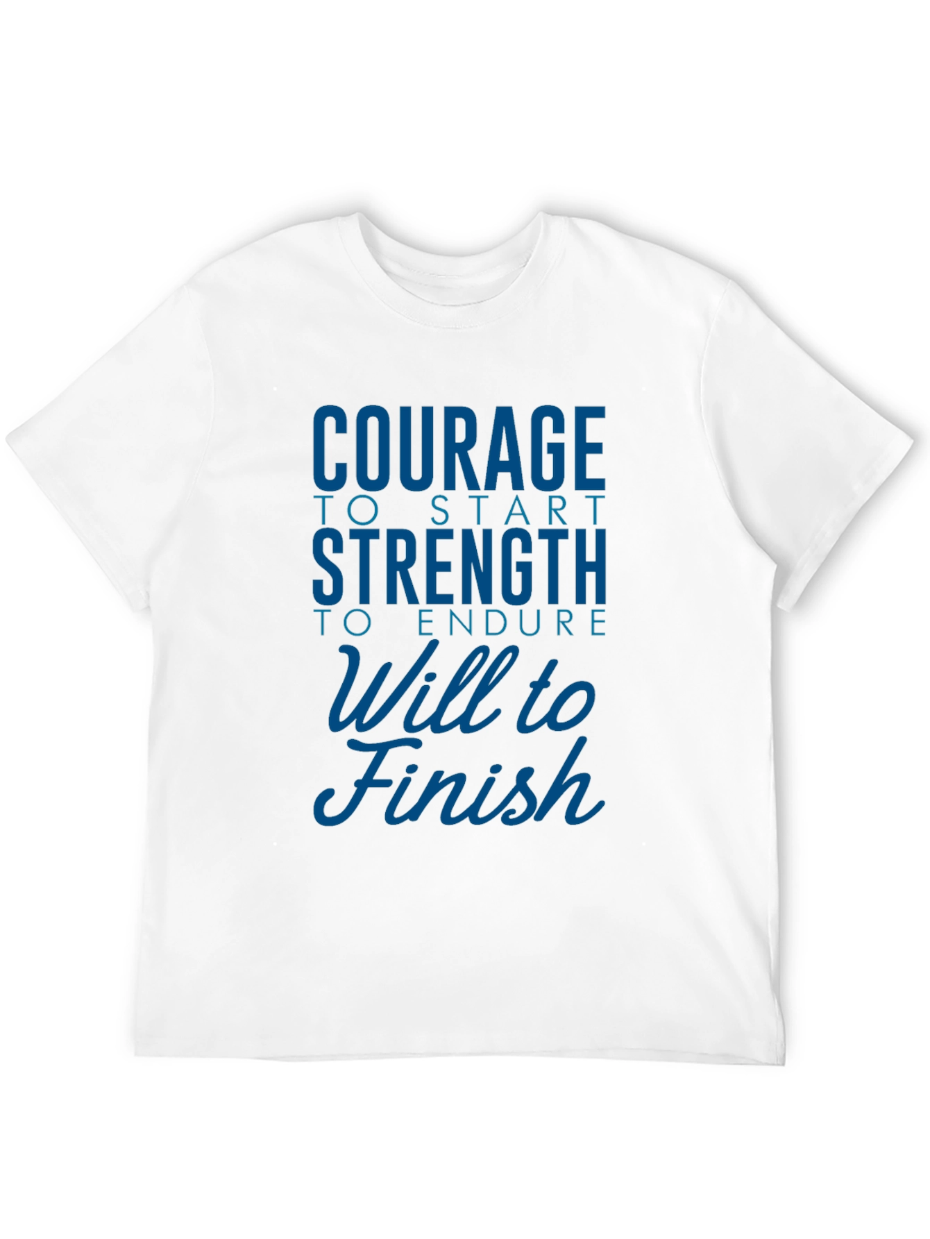 Courage Strength Will to Finish Motivational T-Shirt