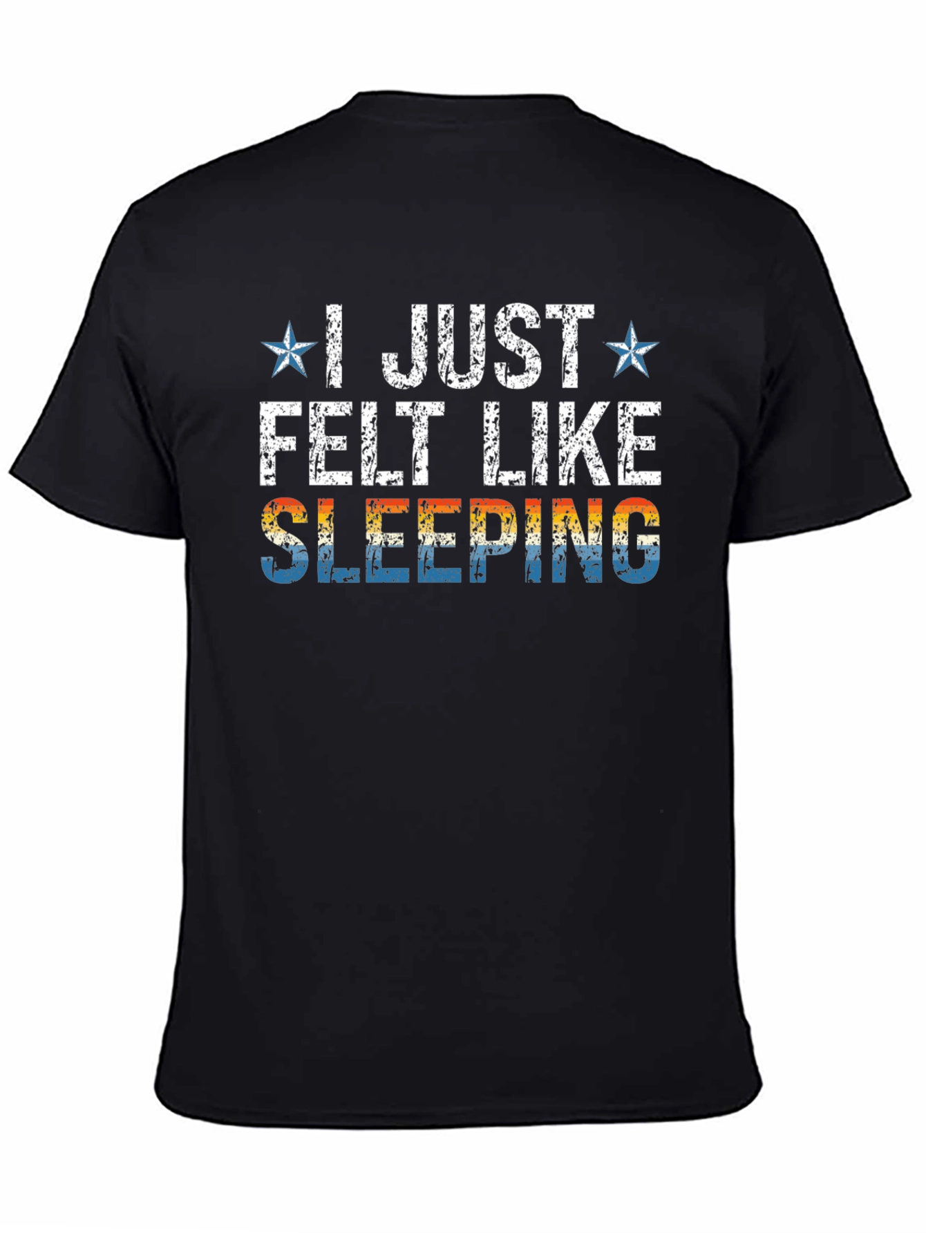 I Just Felt Like Sleeping Graphic T-Shirt