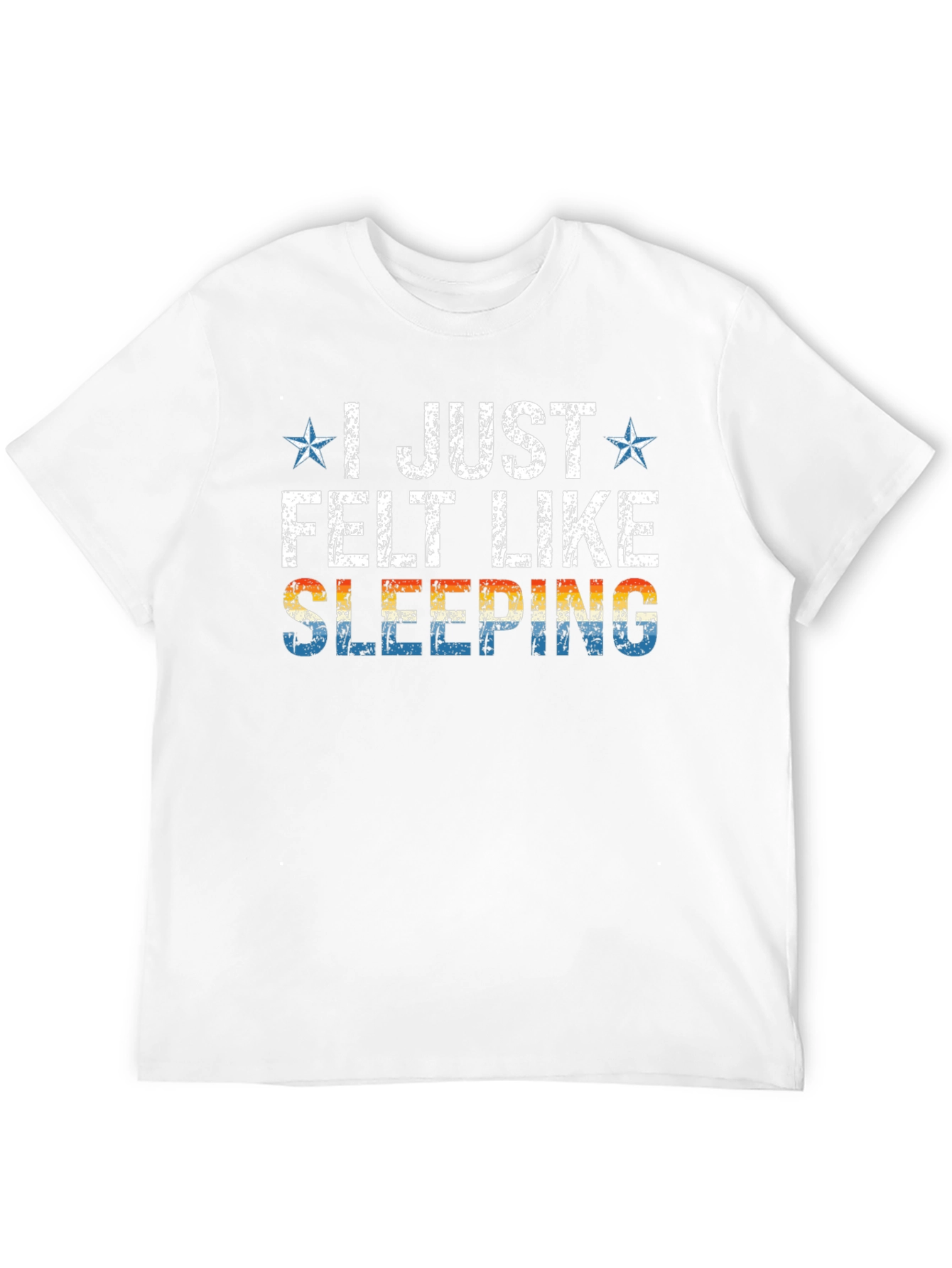I Just Felt Like Sleeping Graphic T-Shirt