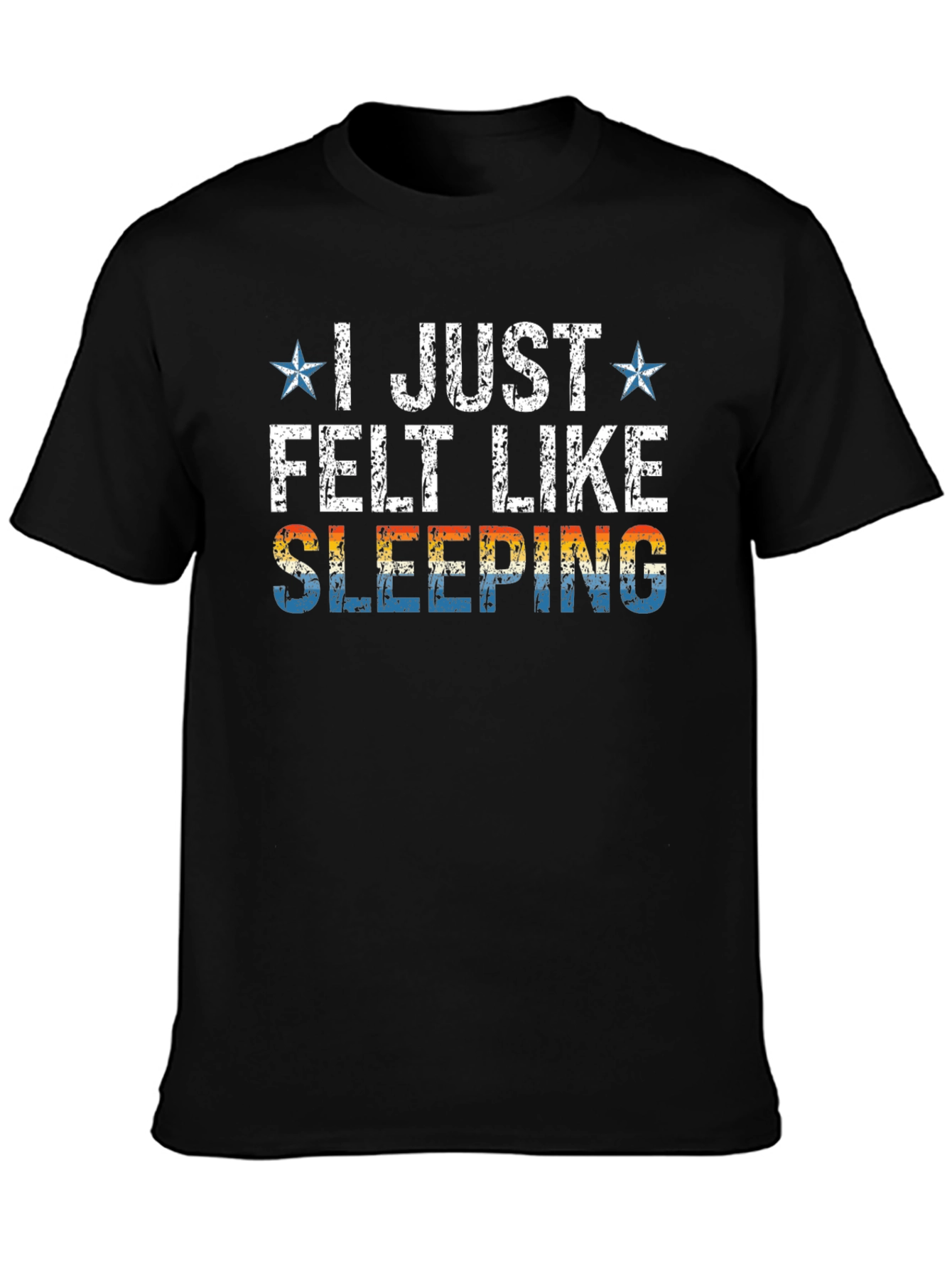 I Just Felt Like Sleeping Graphic T-Shirt