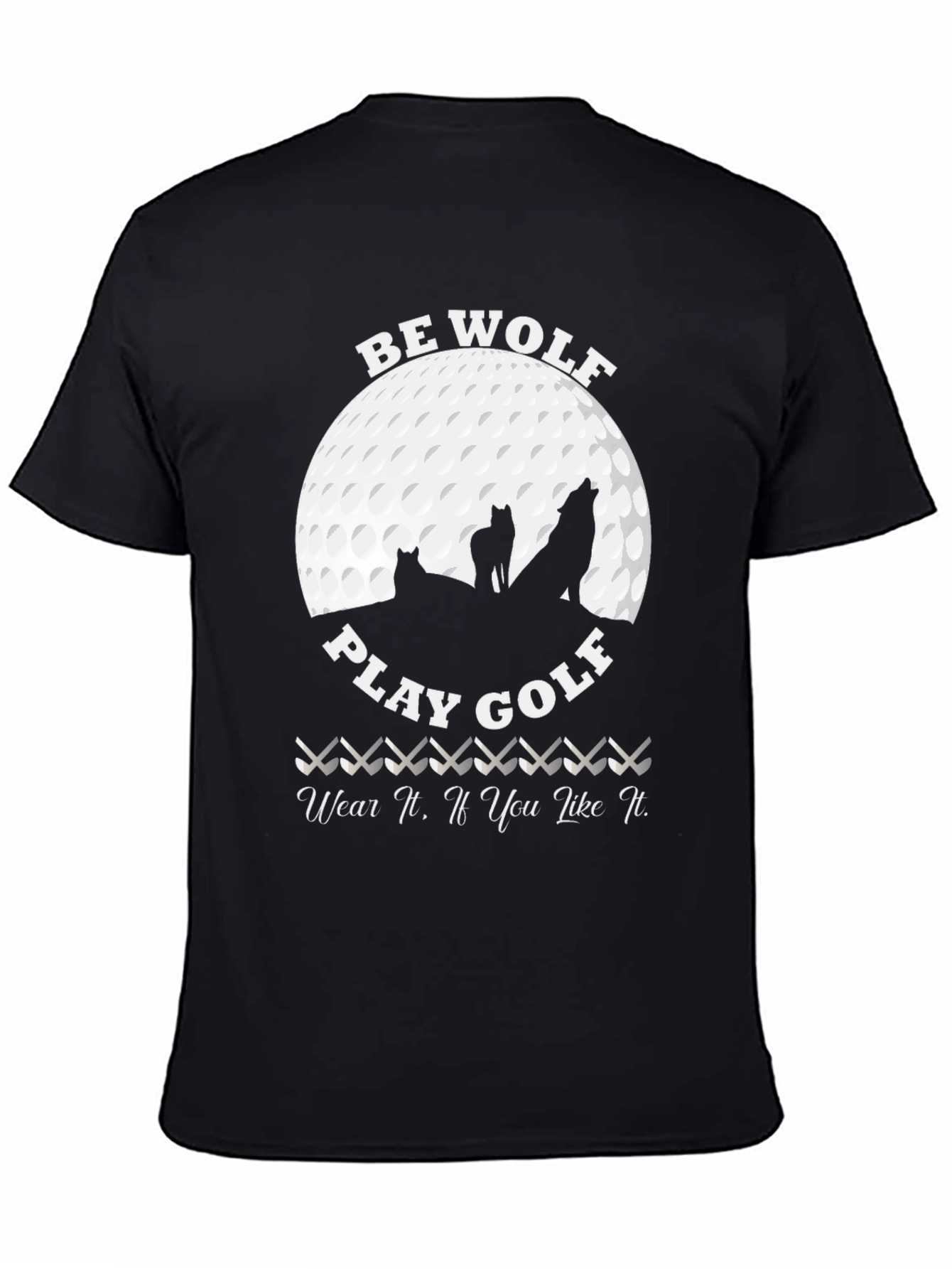 Be Wolf Play Golf Graphic T-Shirt