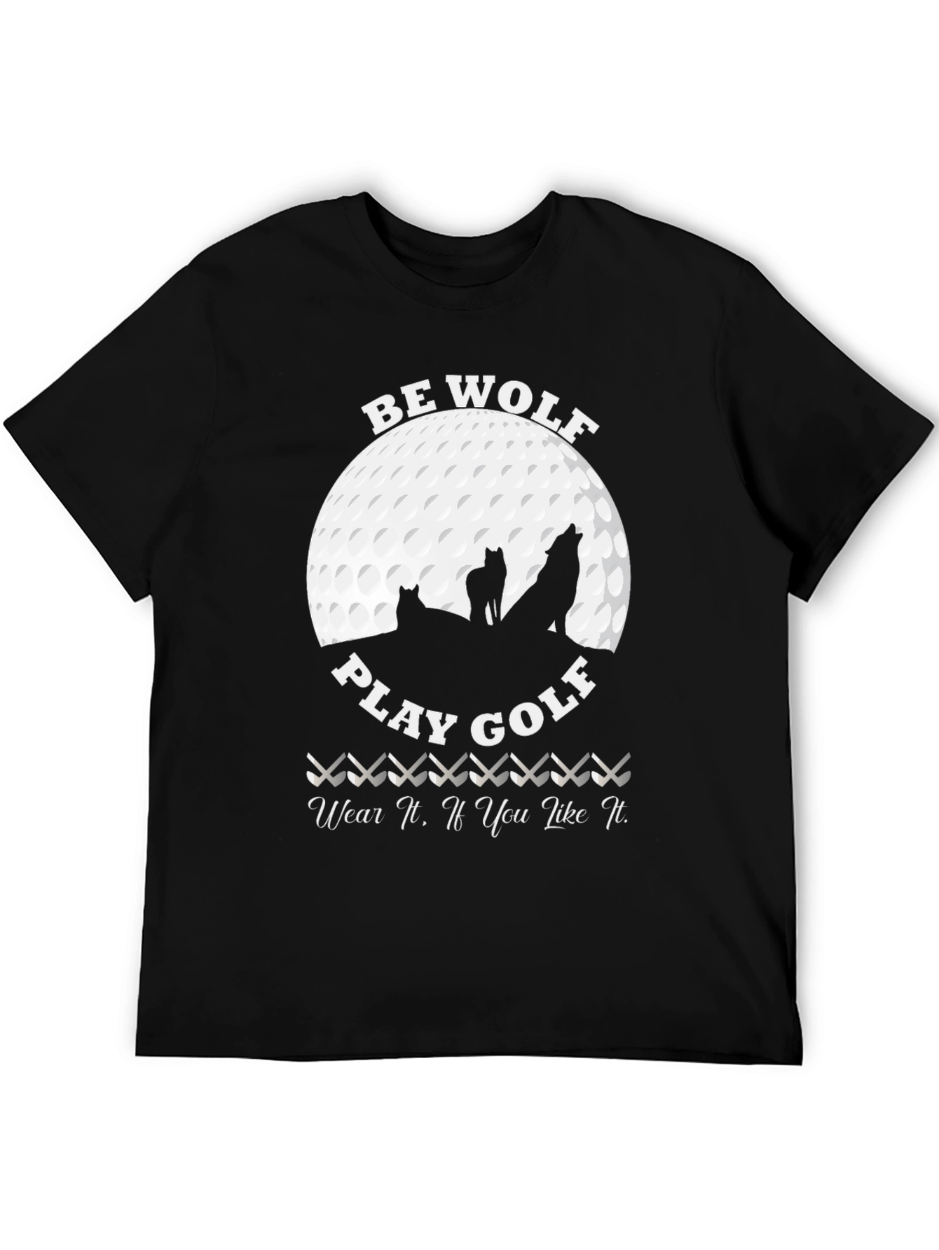 Be Wolf Play Golf Graphic T-Shirt