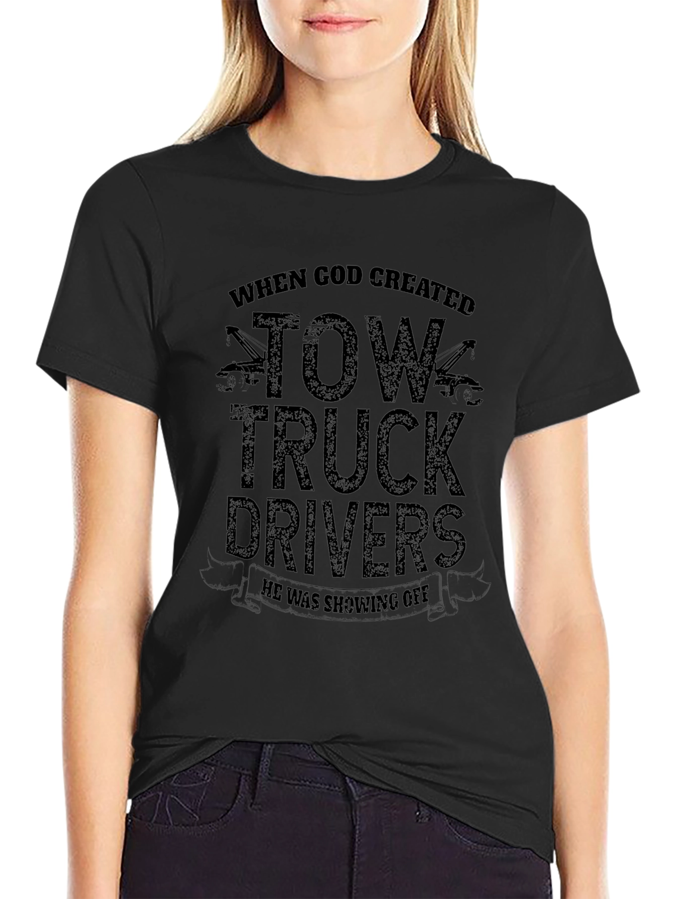 Funny Tow Truck Driver Black T-Shirt - Gift Idea