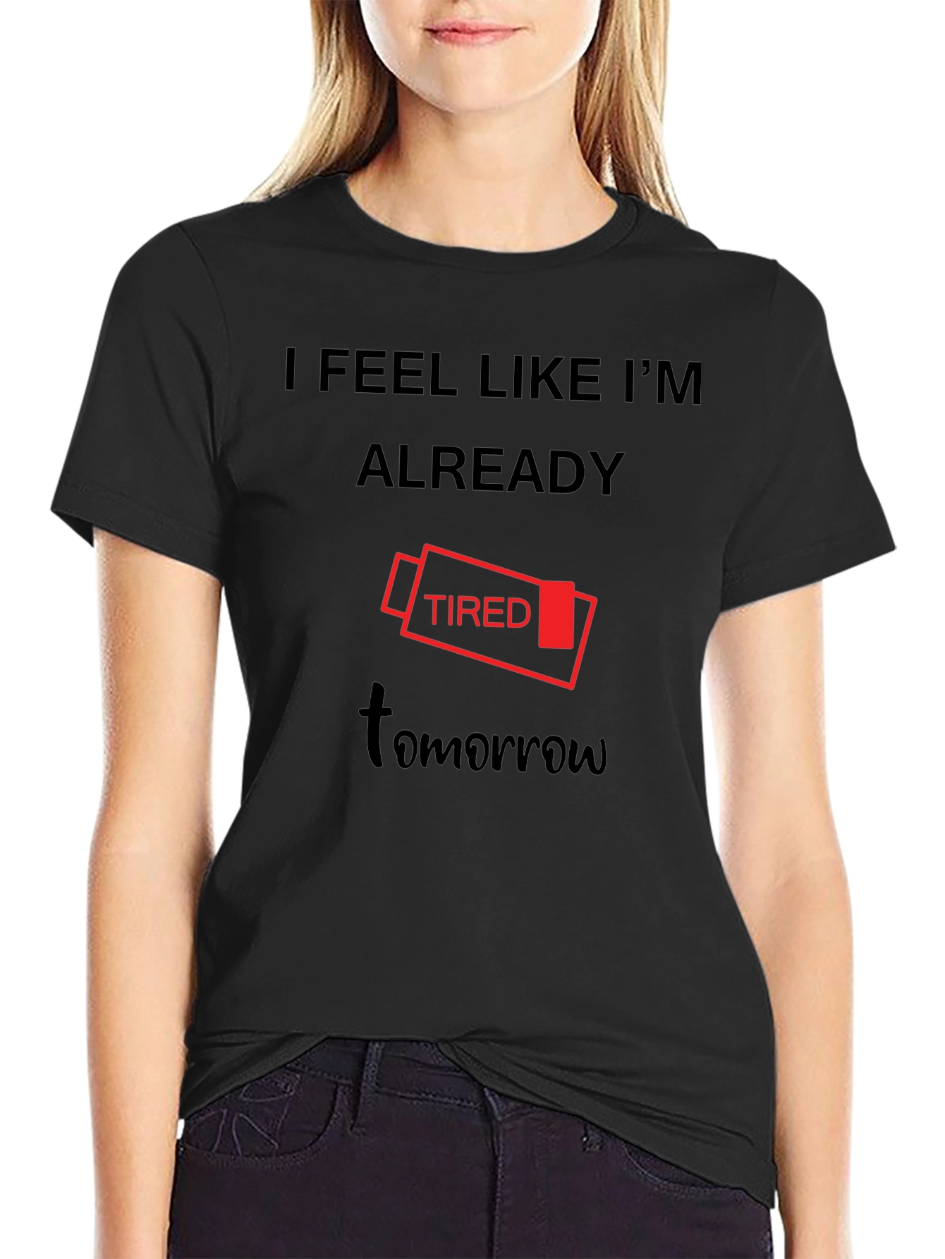 I Feel Like Im Already Tired Tomorrow T-Shirt