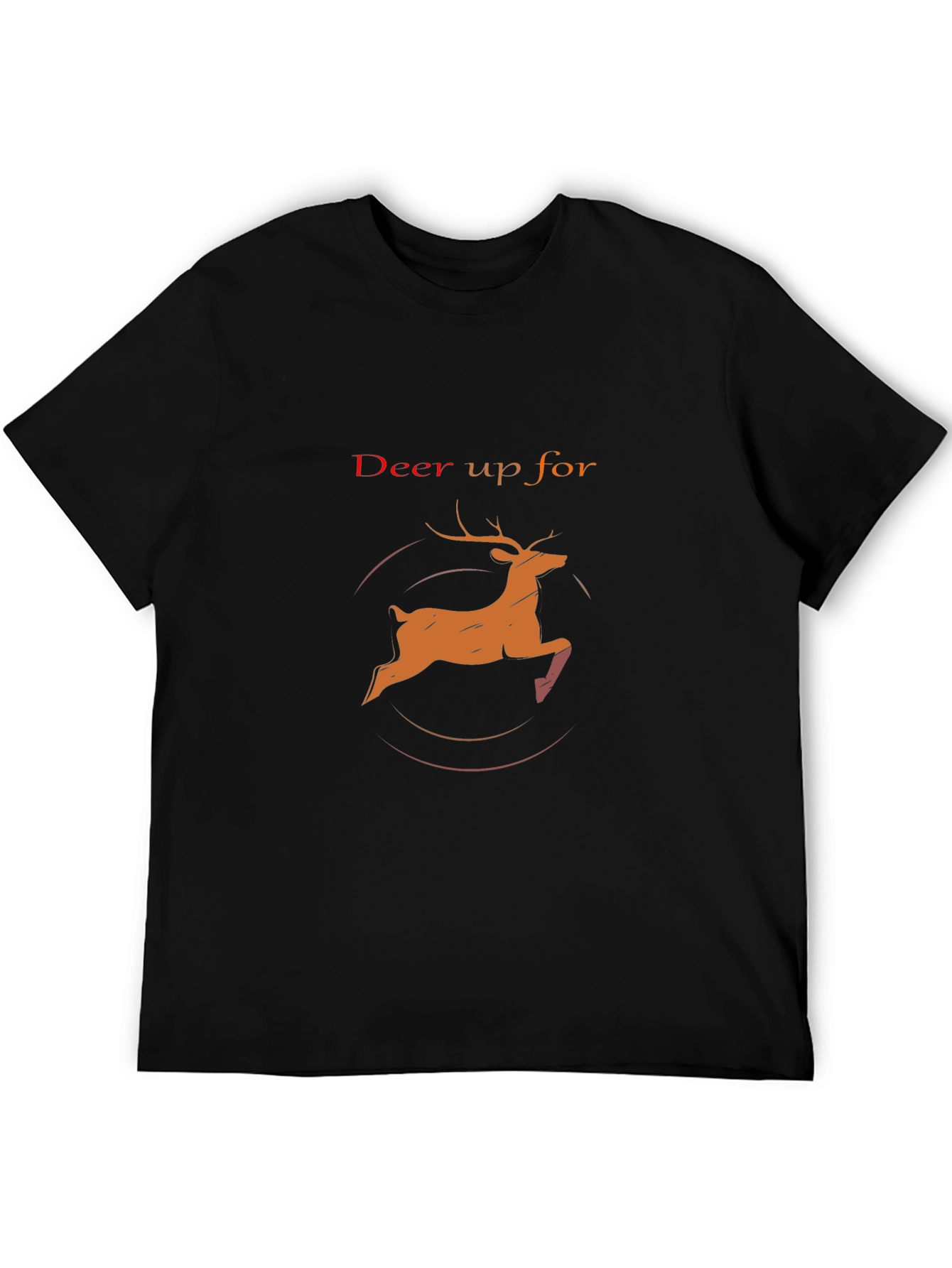 Deer Up For It - Mens Graphic Tee