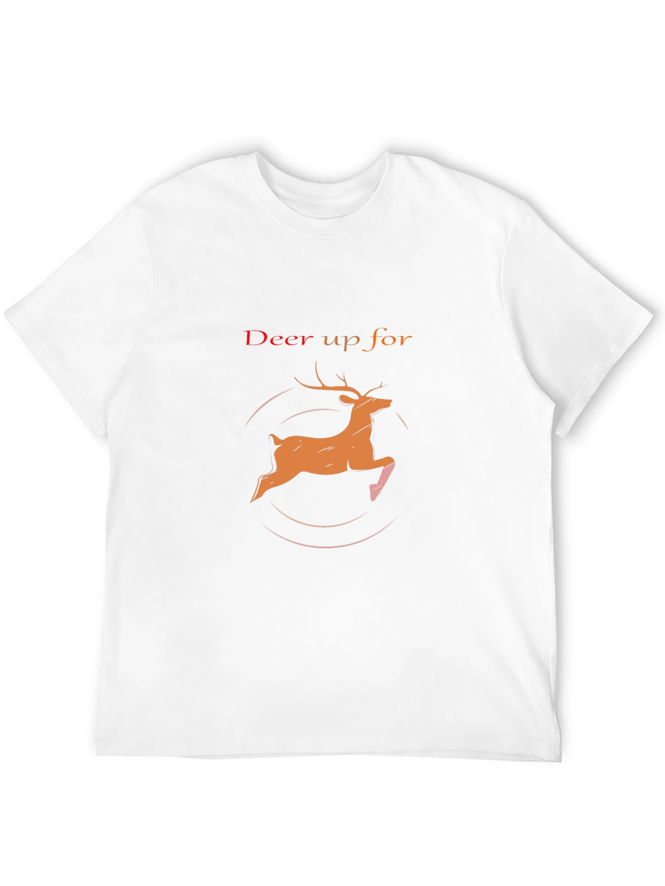 Deer Up For It - Mens Graphic Tee
