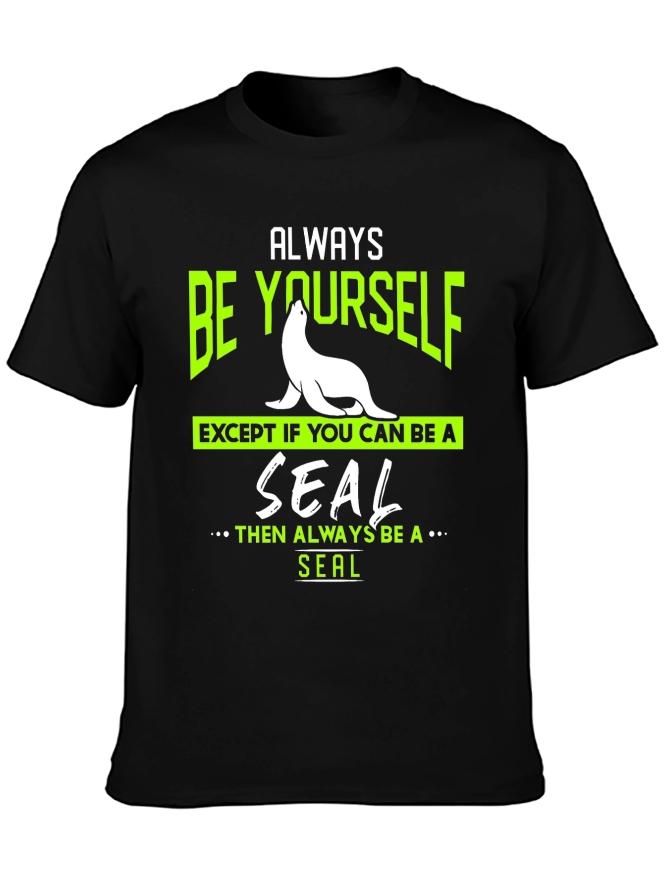 Always Be Yourself Seal T-Shirt