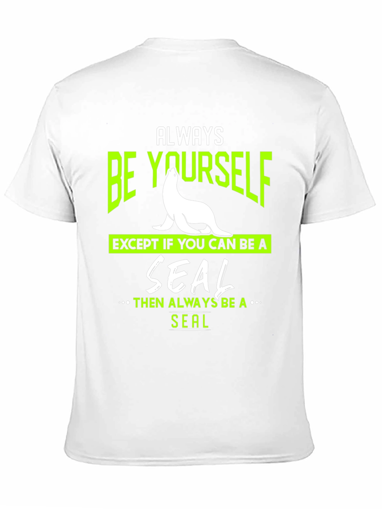 Always Be Yourself Seal T-Shirt