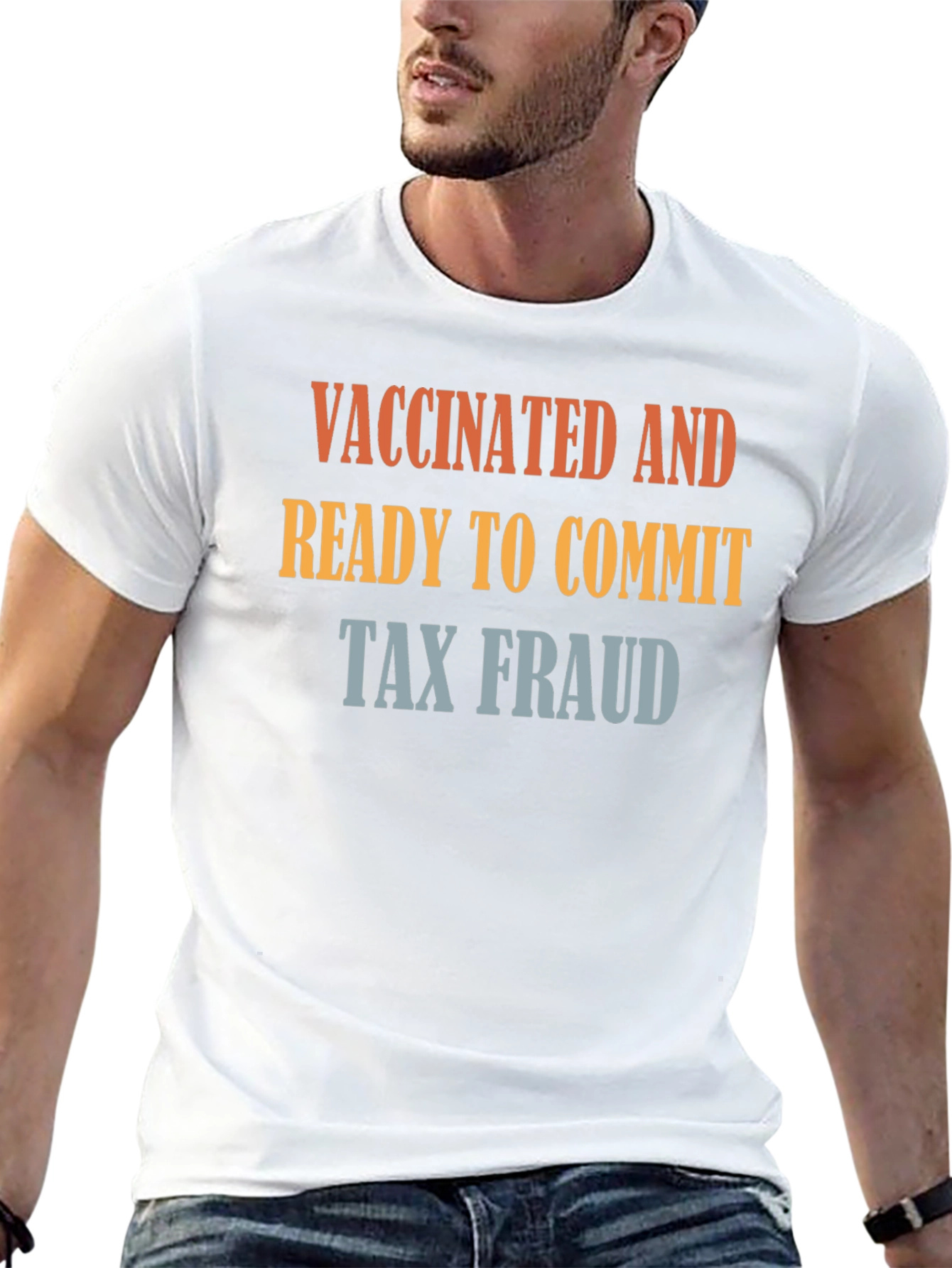 Vaccinated and Ready to Commit Tax Fraud T-Shirt