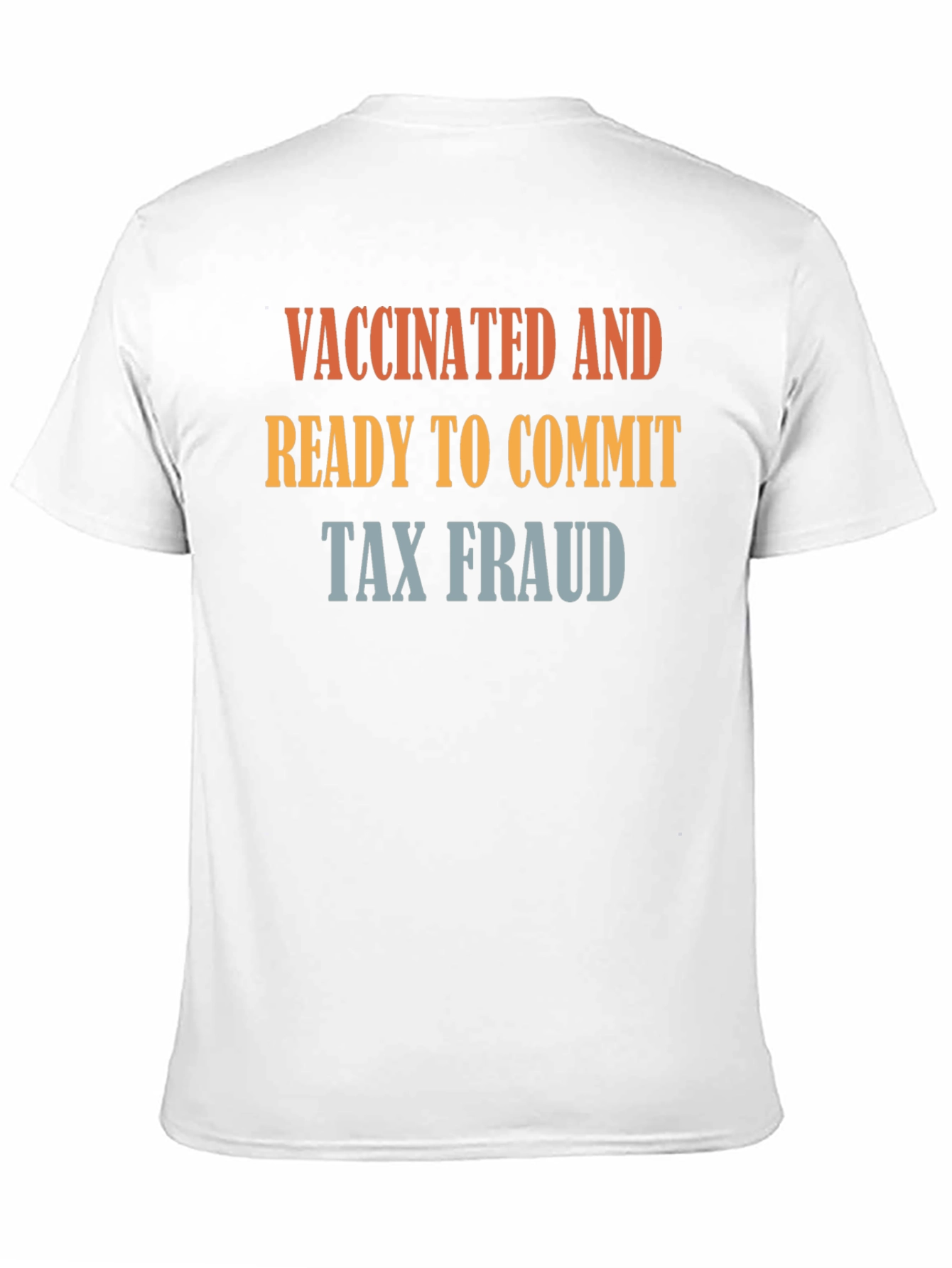 Vaccinated and Ready to Commit Tax Fraud T-Shirt