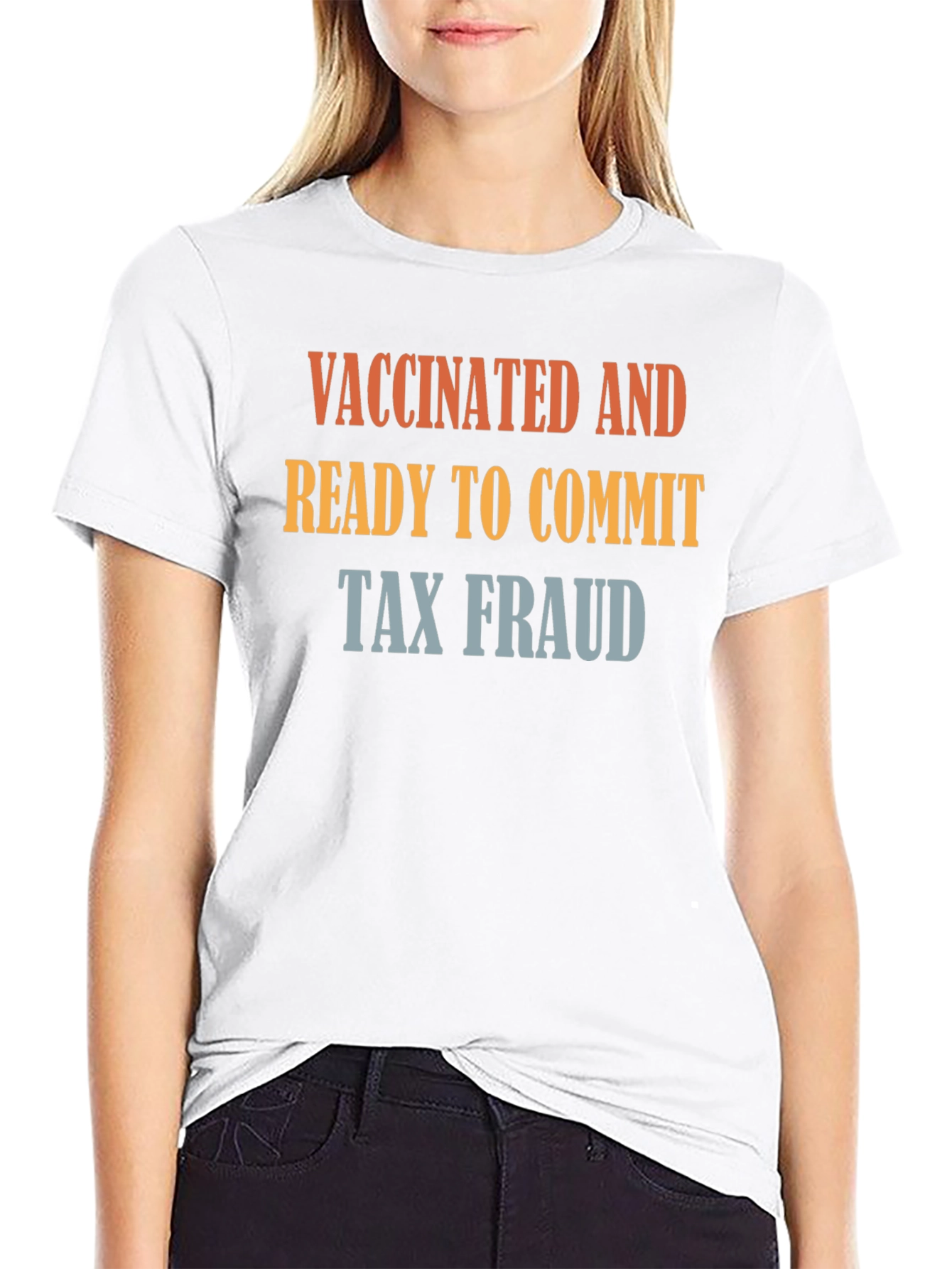 Vaccinated and Ready to Commit Tax Fraud T-Shirt