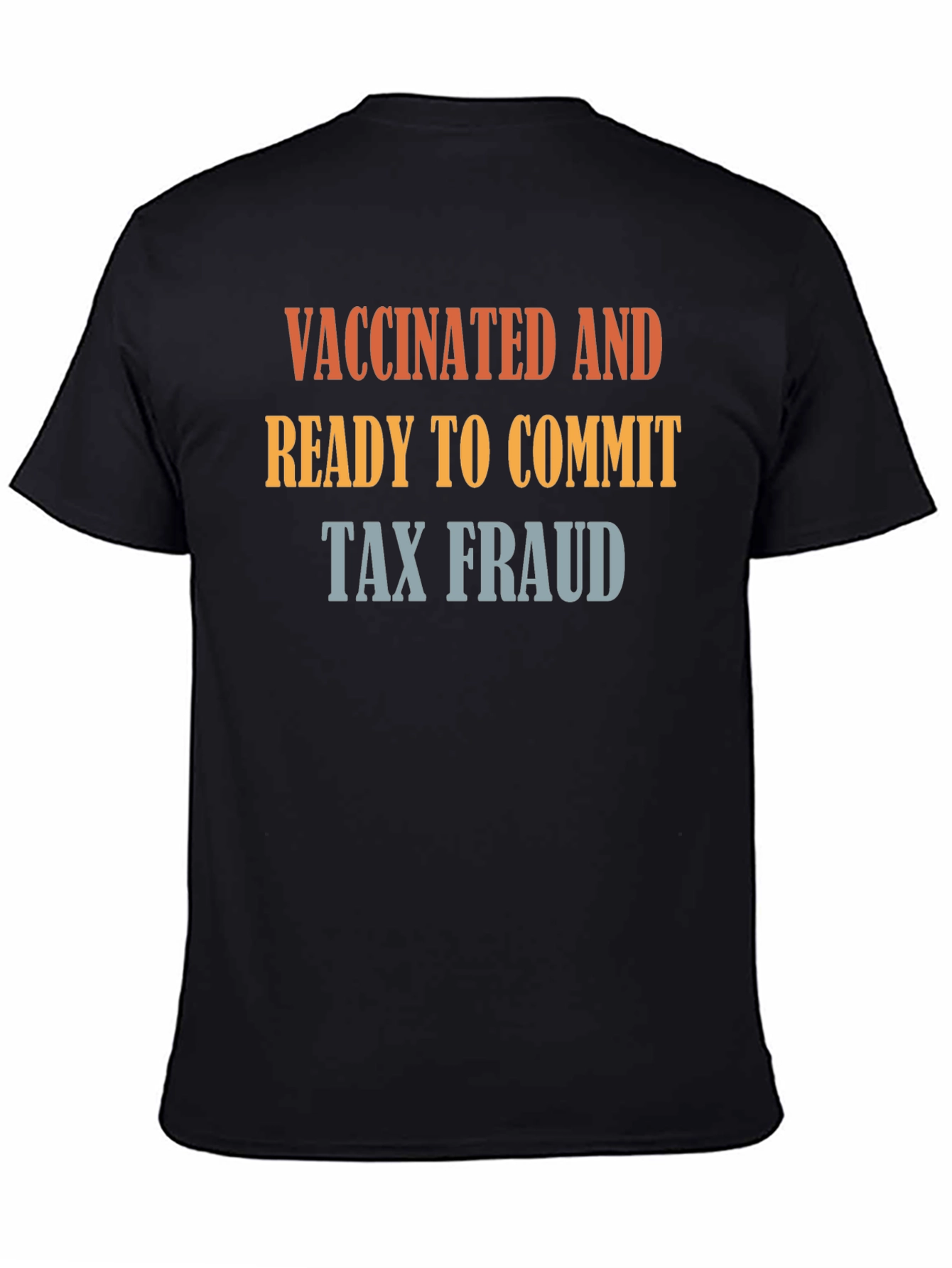 Vaccinated and Ready to Commit Tax Fraud T-Shirt