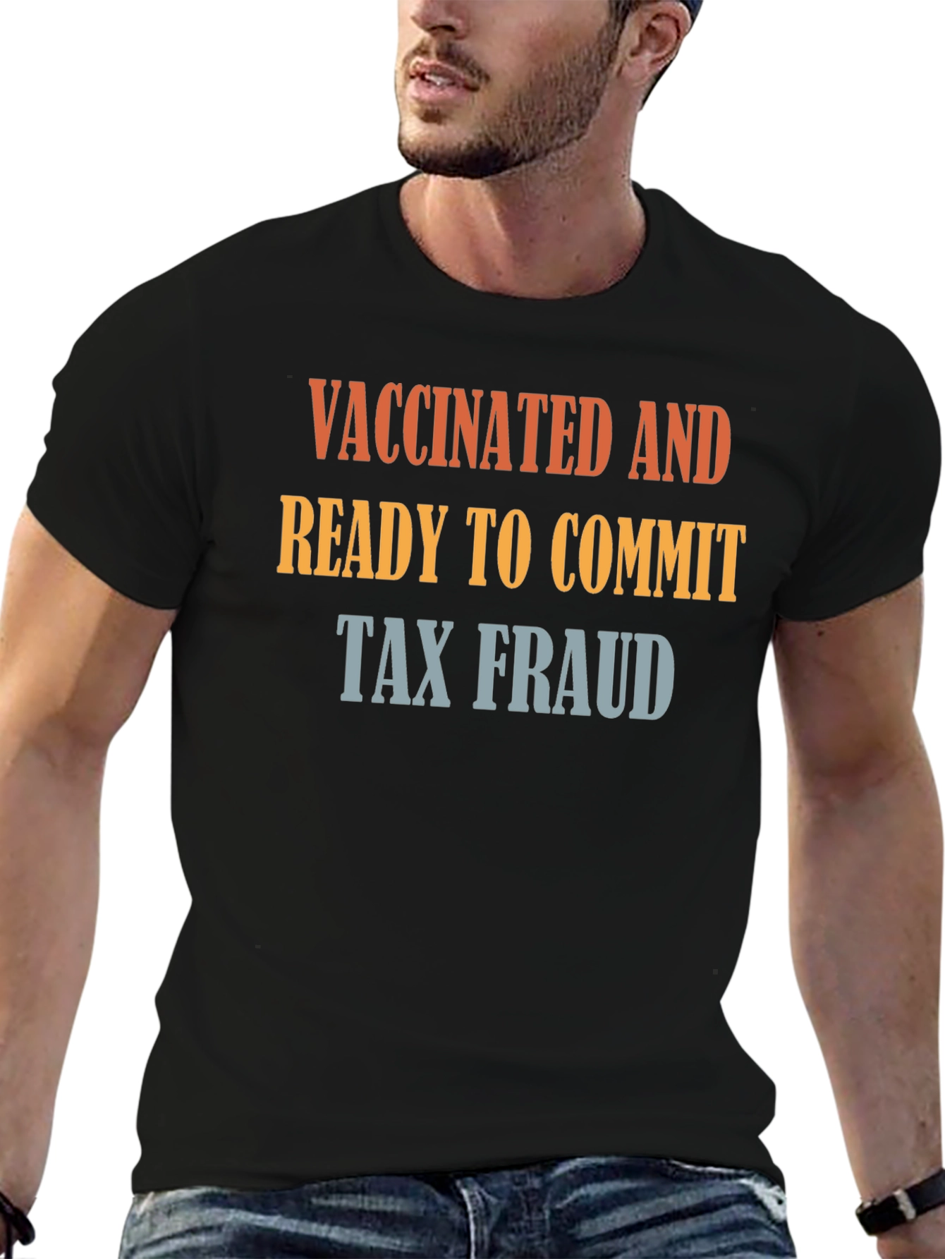 Vaccinated and Ready to Commit Tax Fraud T-Shirt