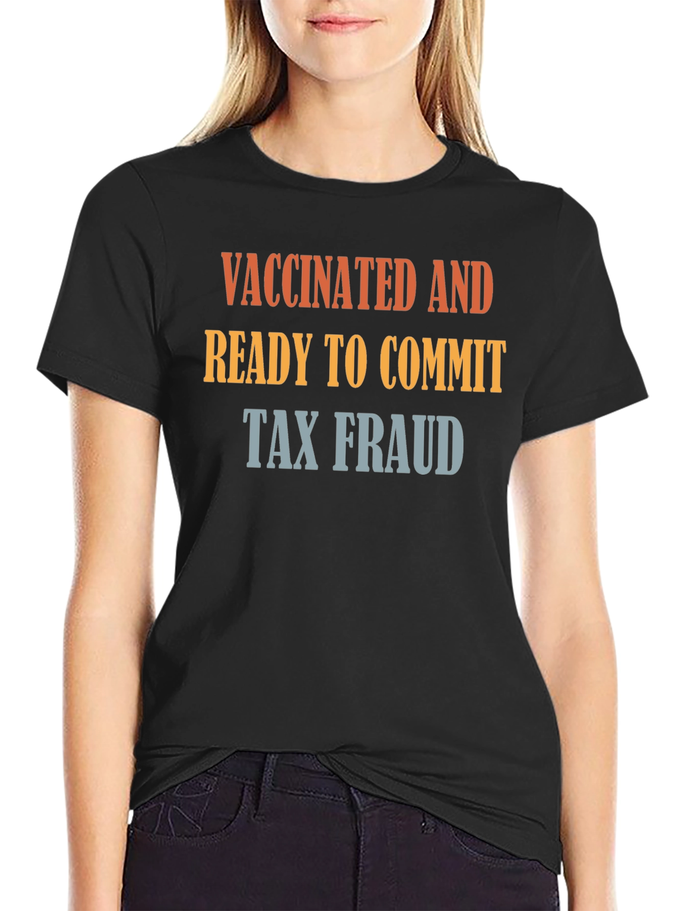 Vaccinated and Ready to Commit Tax Fraud T-Shirt