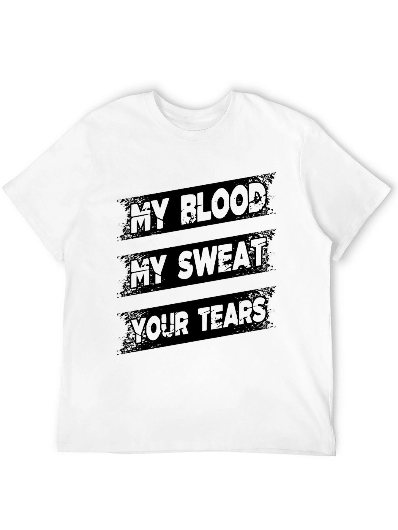 My Blood My Sweat Your Tears Graphic Tee