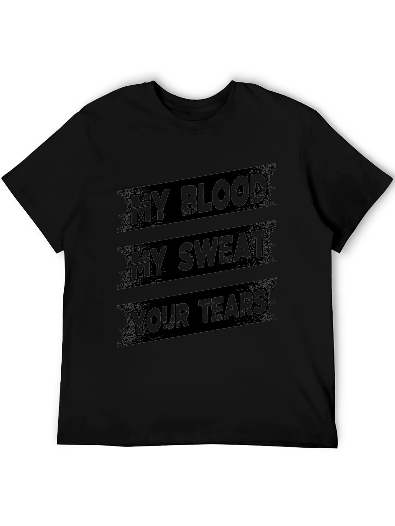 My Blood My Sweat Your Tears Graphic Tee