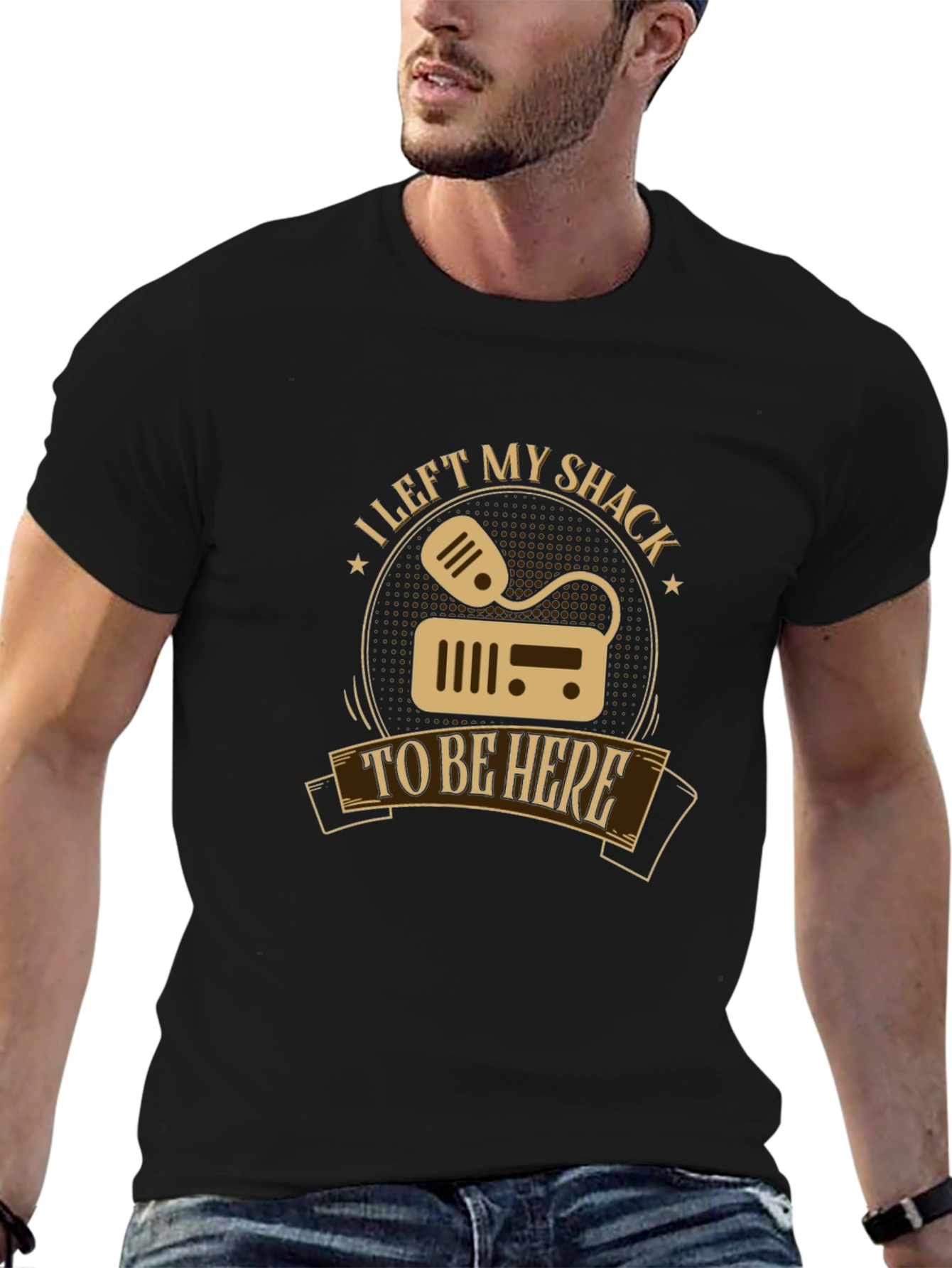 I Left My Shack To Be Here T-Shirt