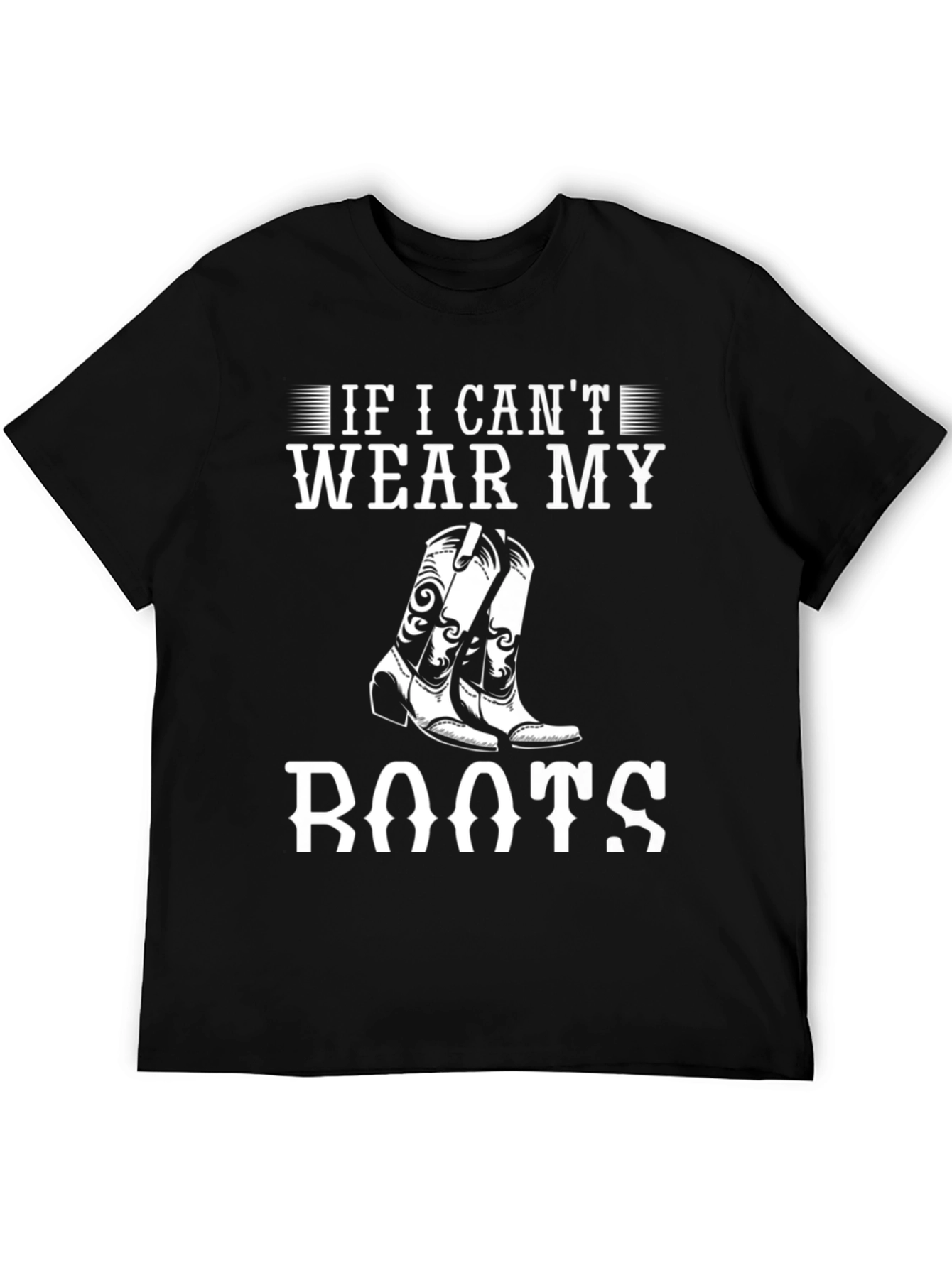 If I Cant Wear My Boots T-Shirt
