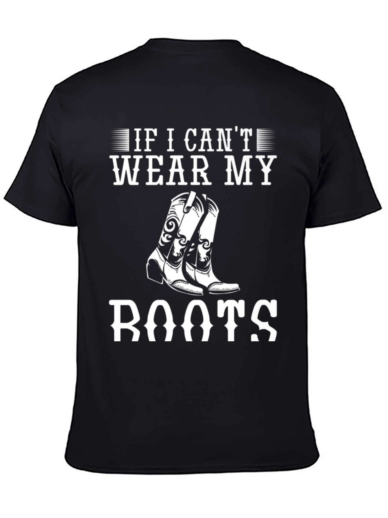 If I Cant Wear My Boots T-Shirt