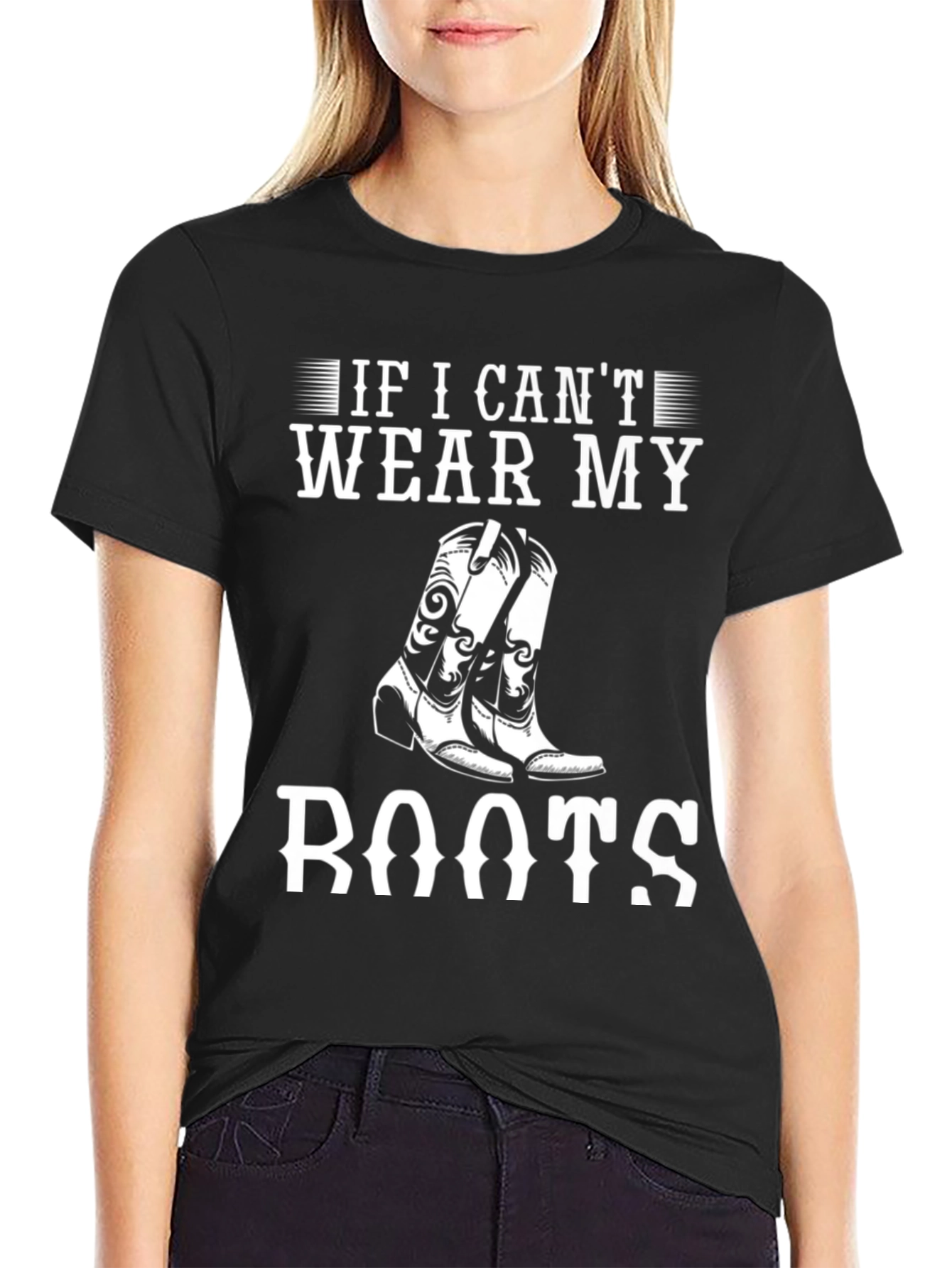 If I Cant Wear My Boots T-Shirt