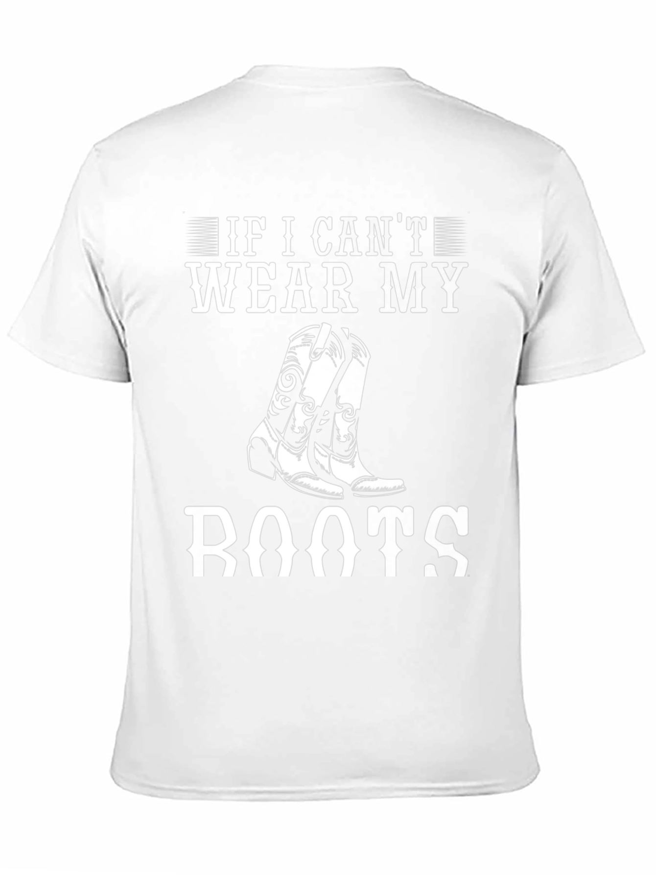 If I Cant Wear My Boots T-Shirt