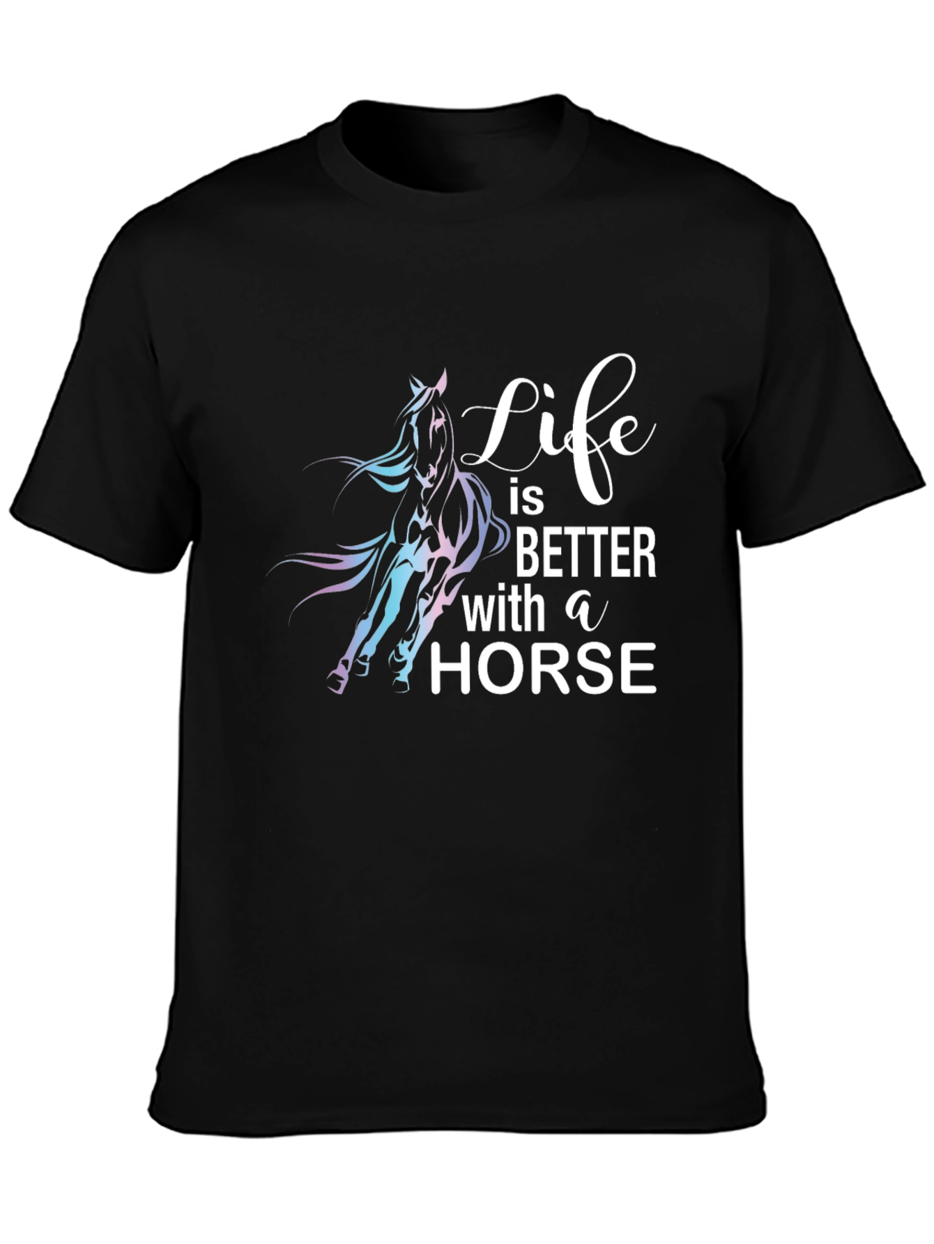 Life is Better with a Horse Black T-Shirt