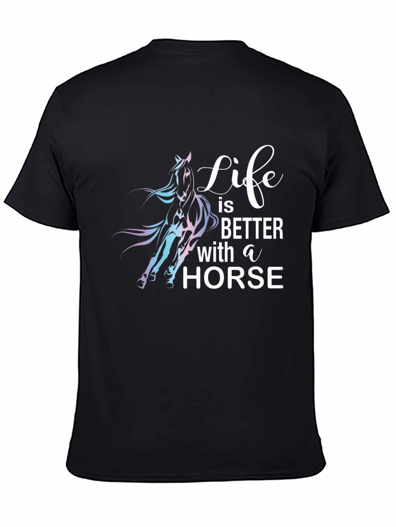 Life is Better with a Horse Black T-Shirt