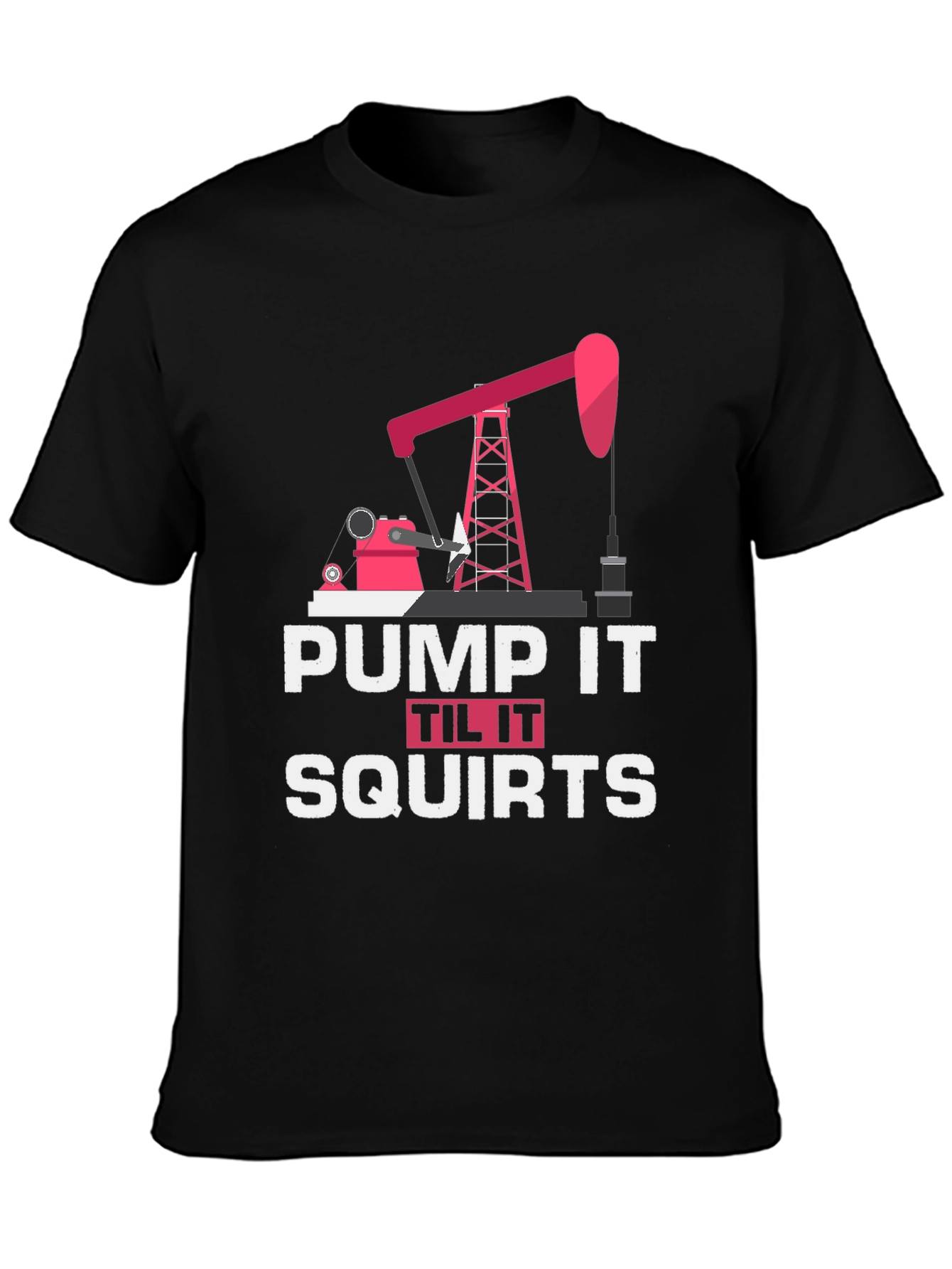 Pump It Til It Squirts T-Shirt