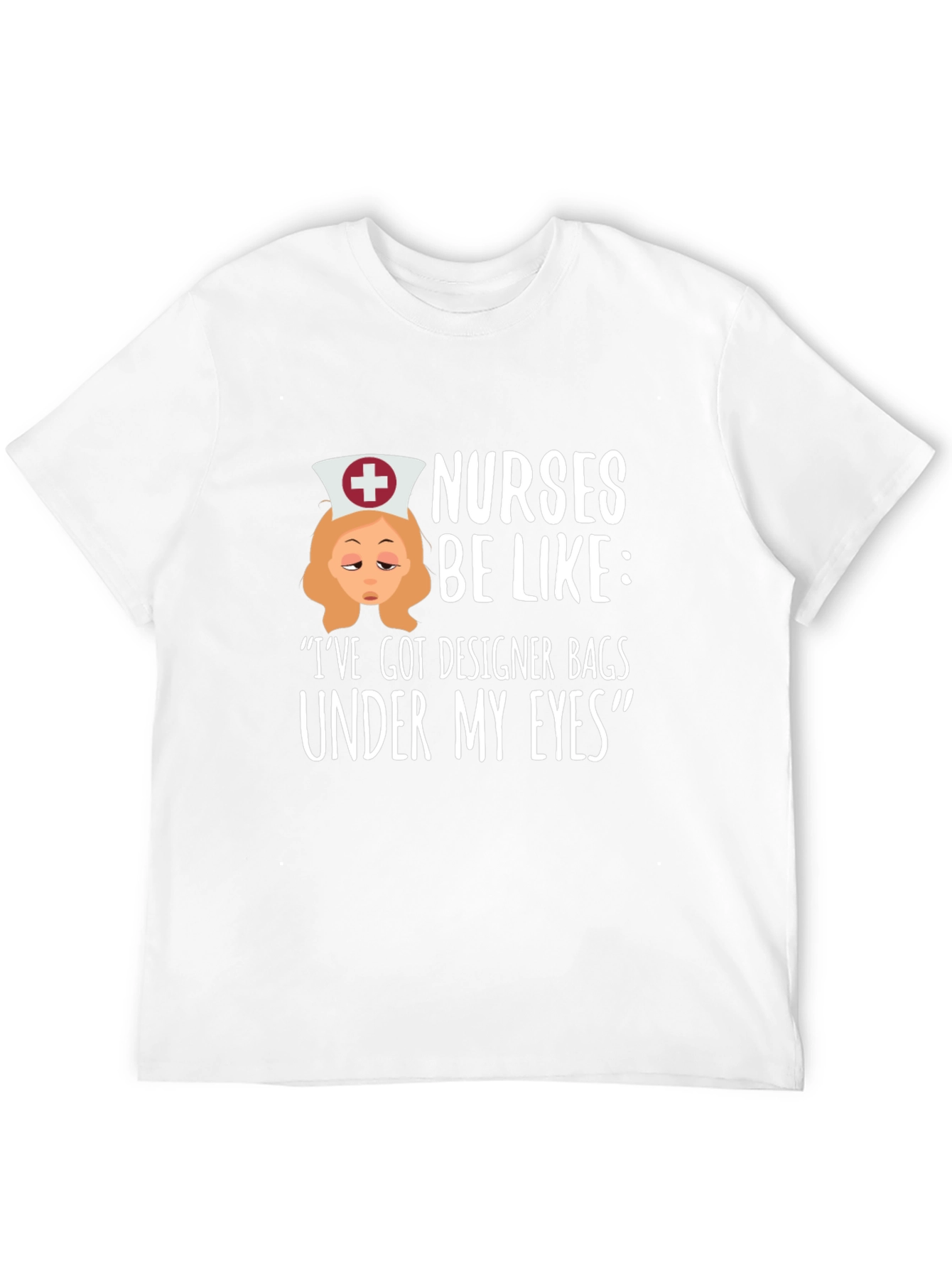 Nurses Be Like T-Shirt: Designer Bags Under My Eyes