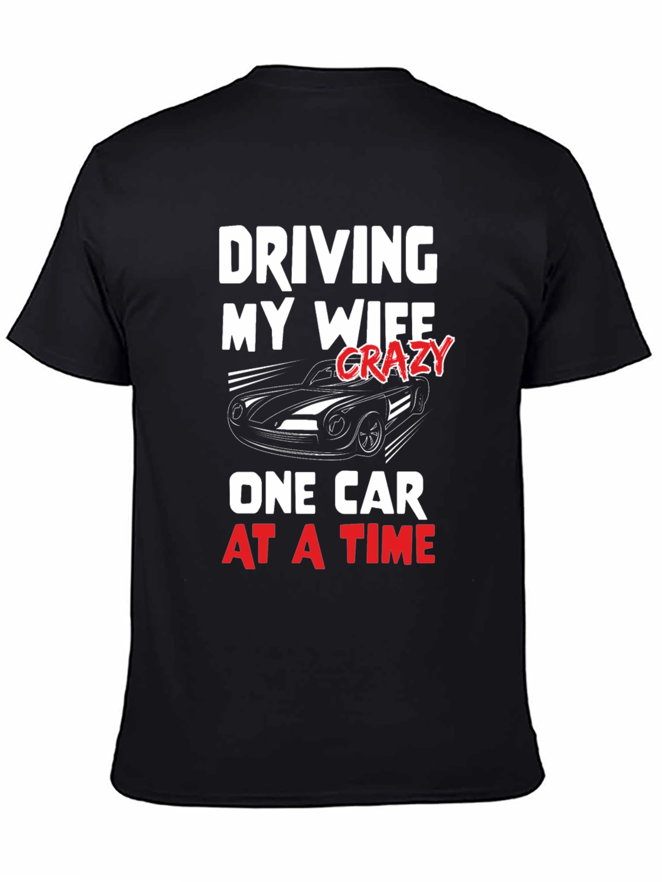 Driving My Wife Crazy T-Shirt - Car Lover Tee