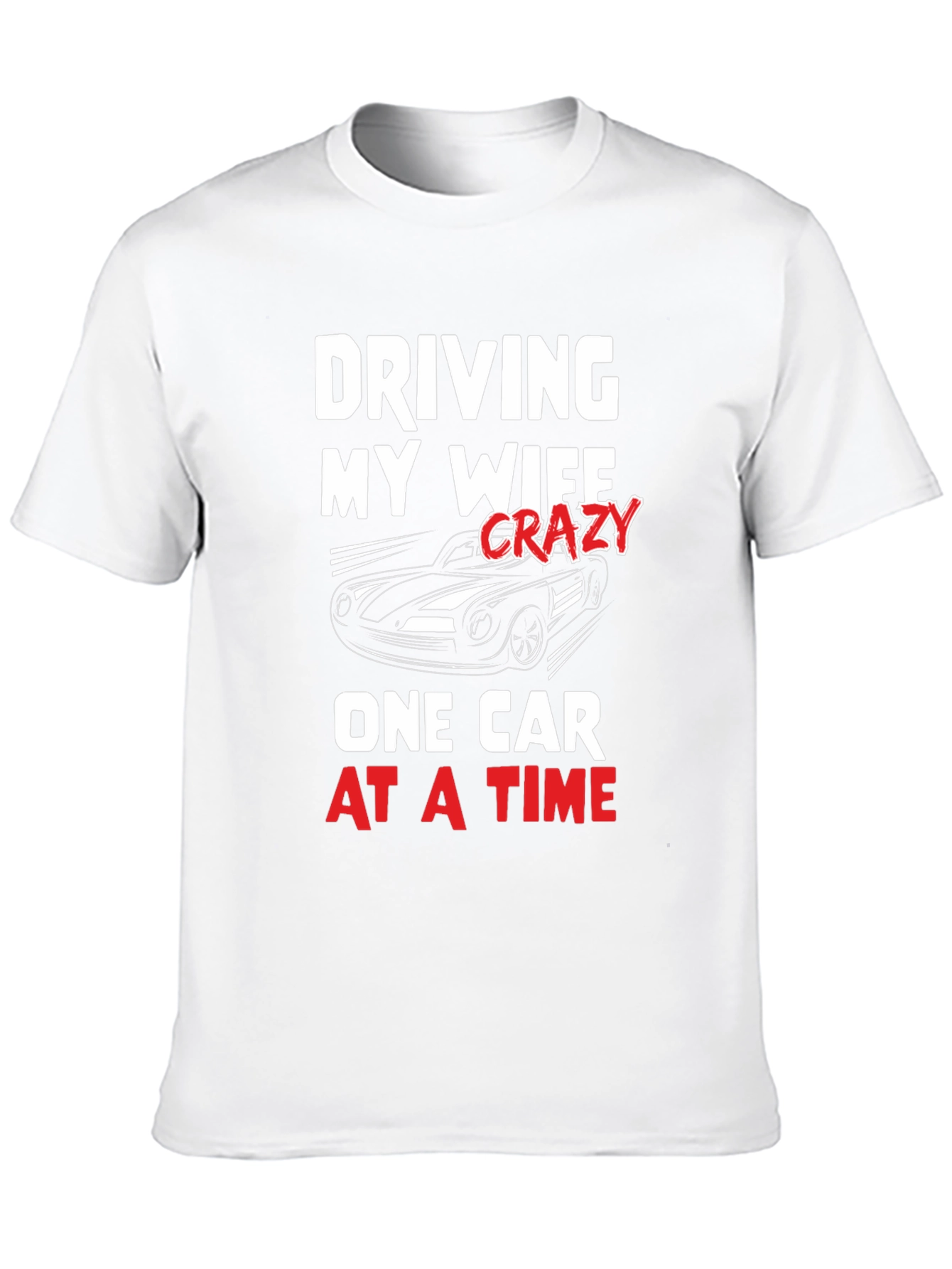 Driving My Wife Crazy T-Shirt - Car Lover Tee