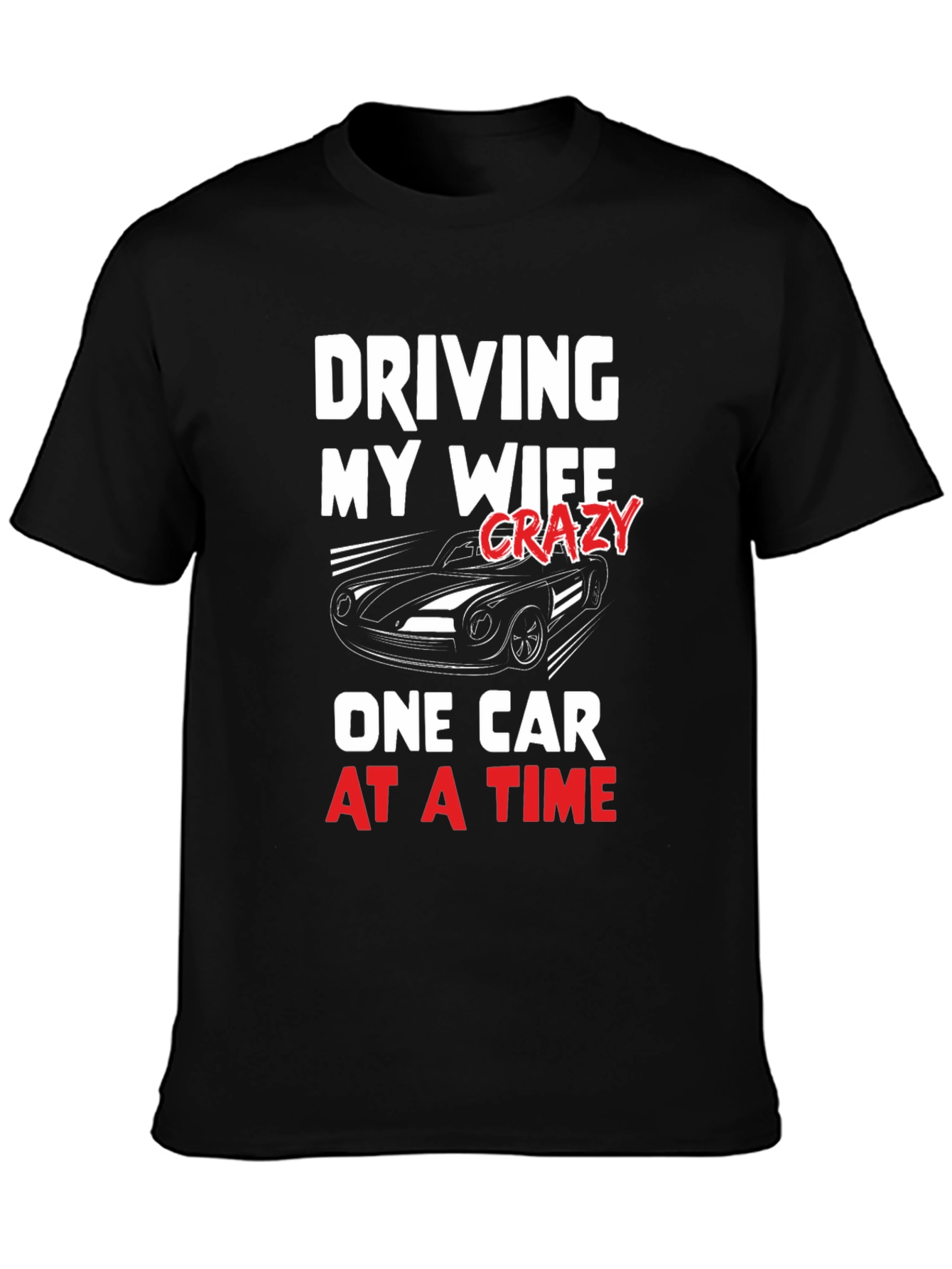 Driving My Wife Crazy T-Shirt - Car Lover Tee