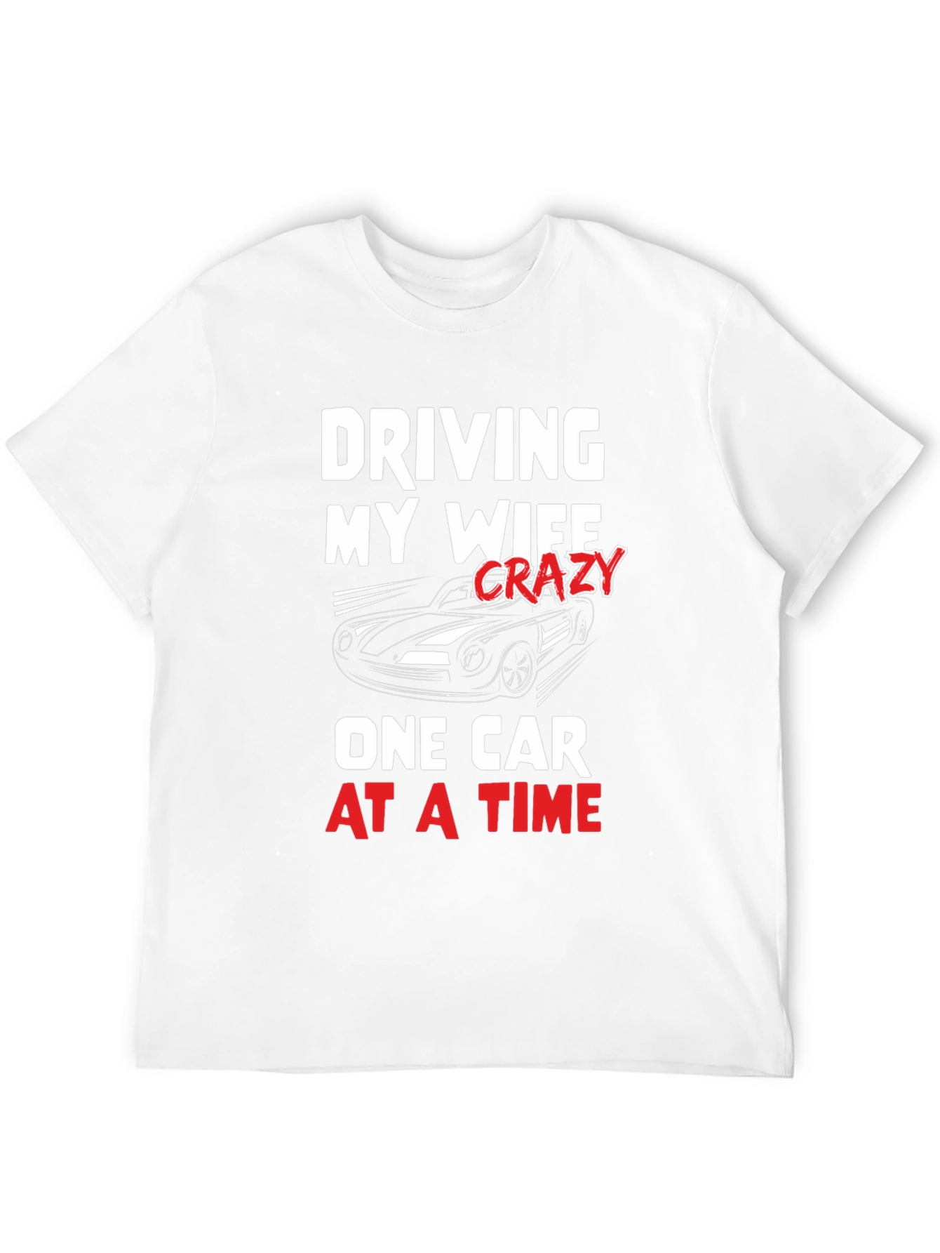 Driving My Wife Crazy T-Shirt - Car Lover Tee