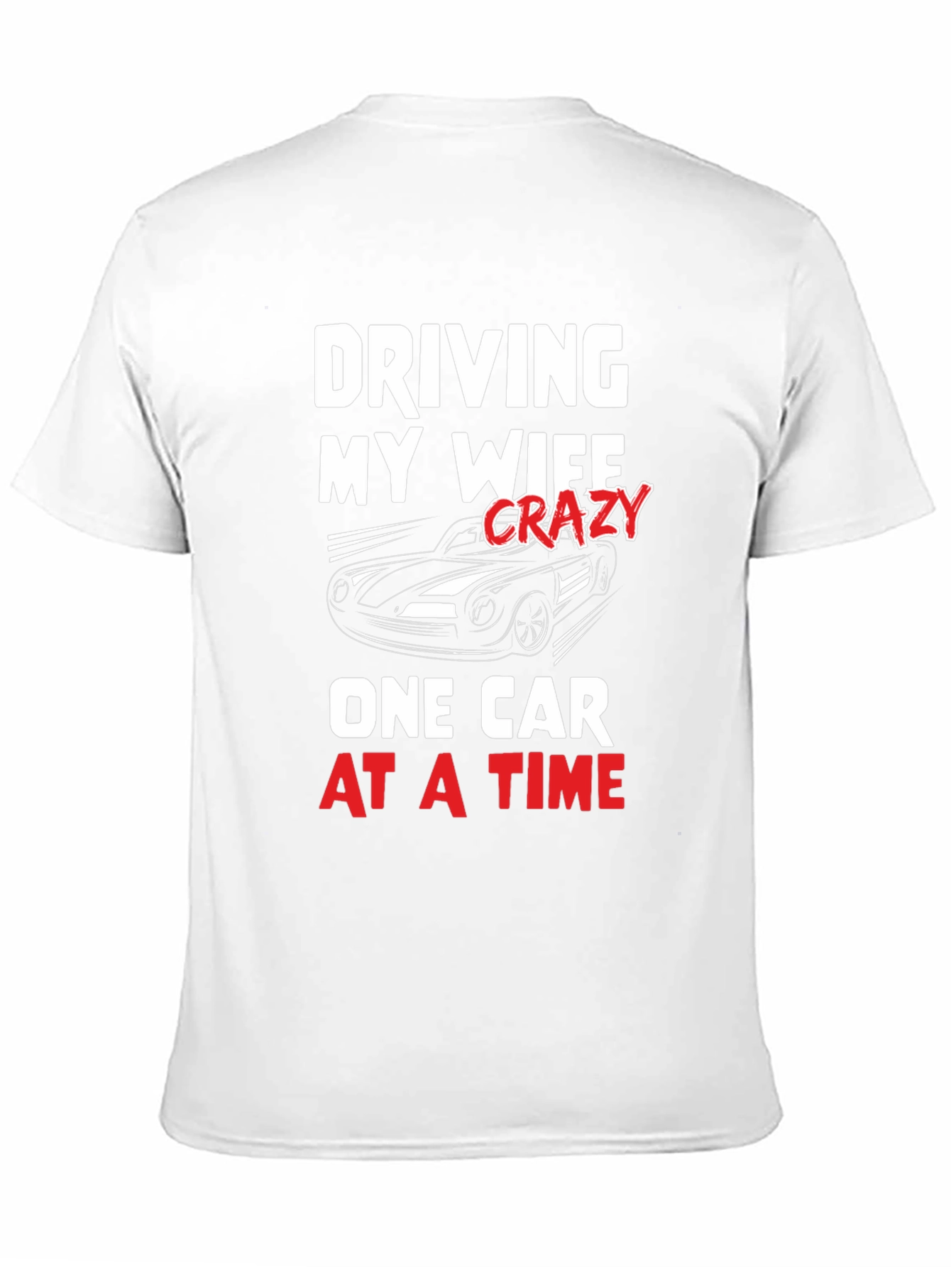 Driving My Wife Crazy T-Shirt - Car Lover Tee