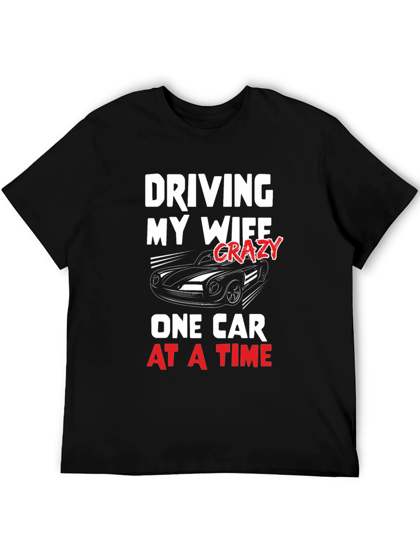 Driving My Wife Crazy T-Shirt - Car Lover Tee