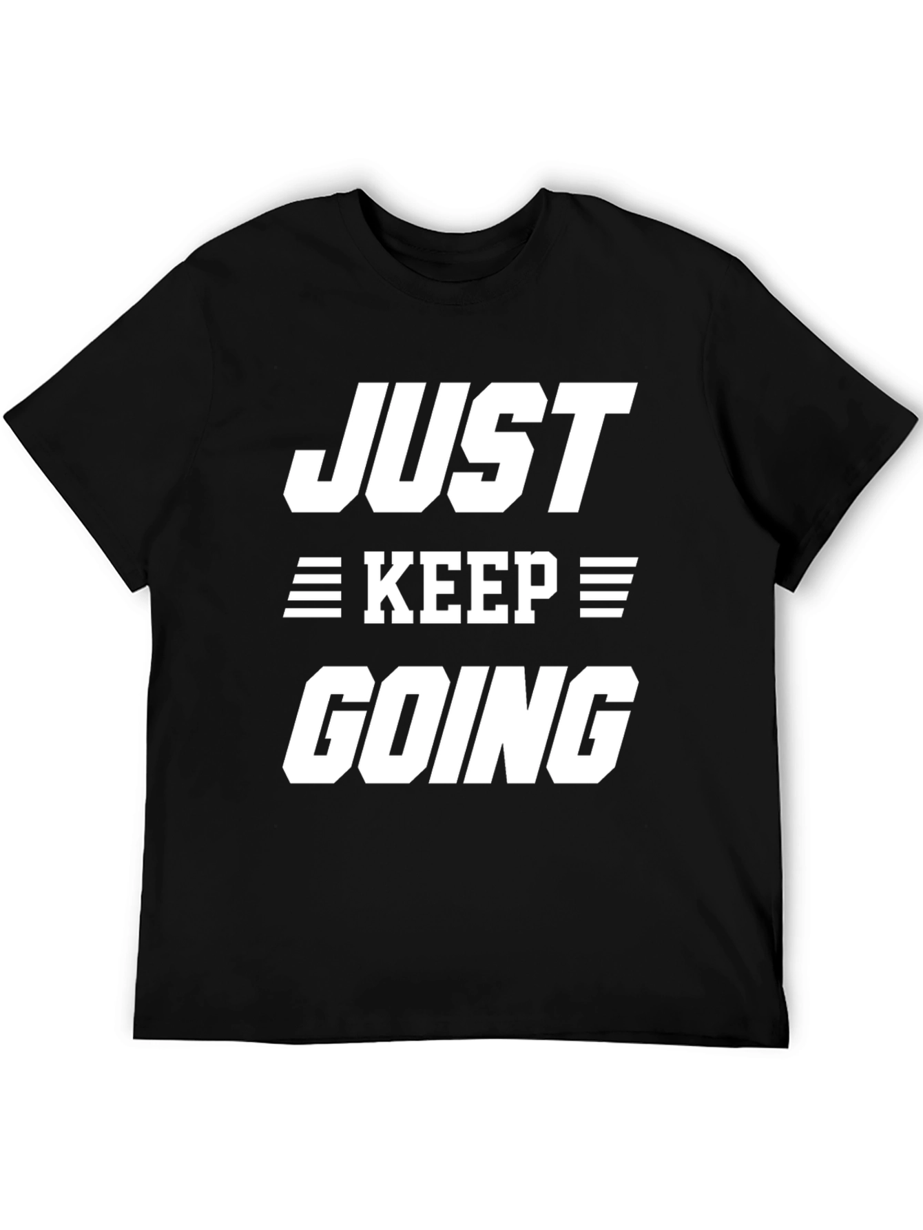 Just Keep Going Graphic Tee - Motivational T-Shirt