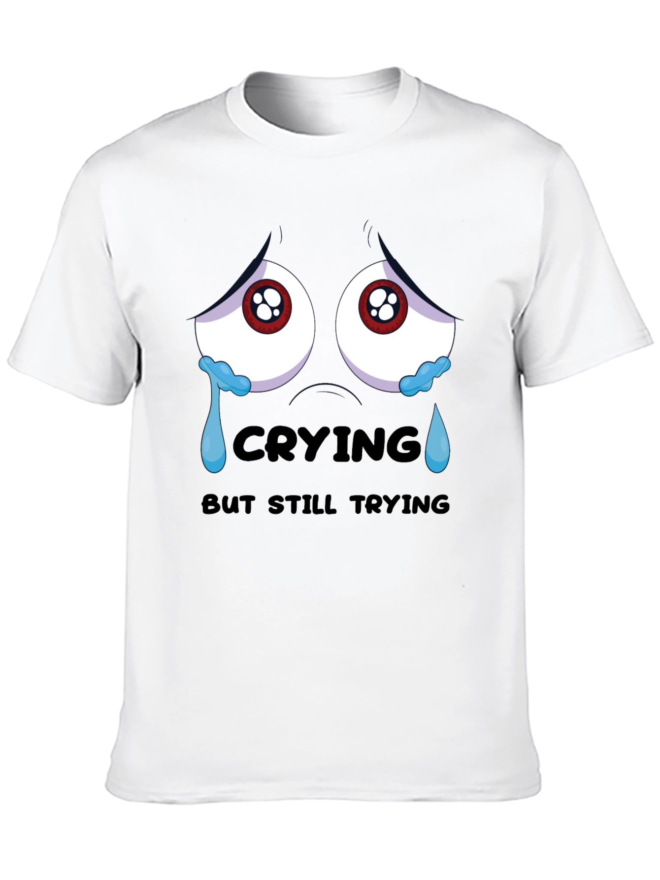 Crying But Still Trying Black T-Shirt