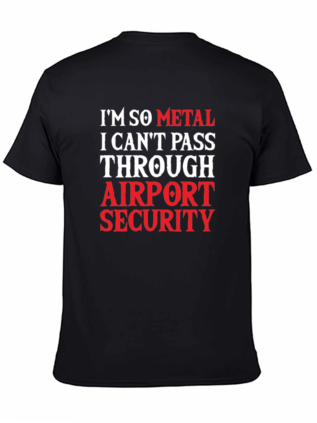Im So Metal Airport Security Graphic Tee