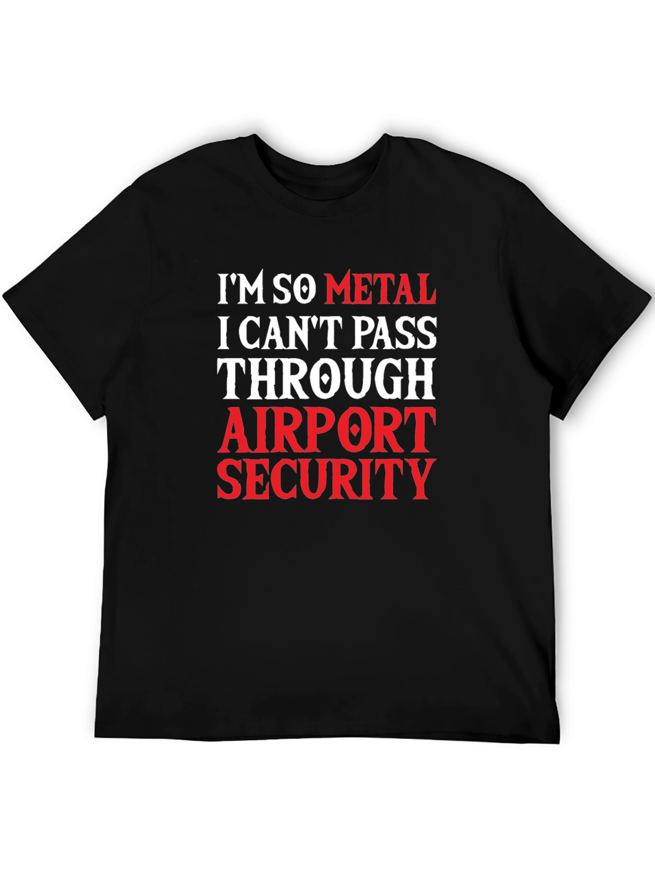 Im So Metal Airport Security Graphic Tee