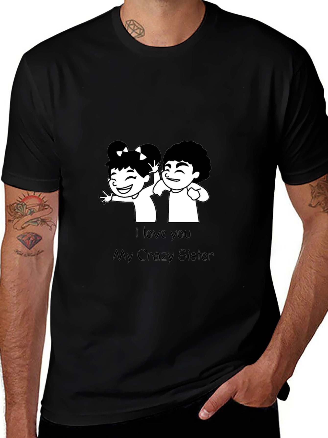 I Love You My Crazy Sister Black T-Shirt