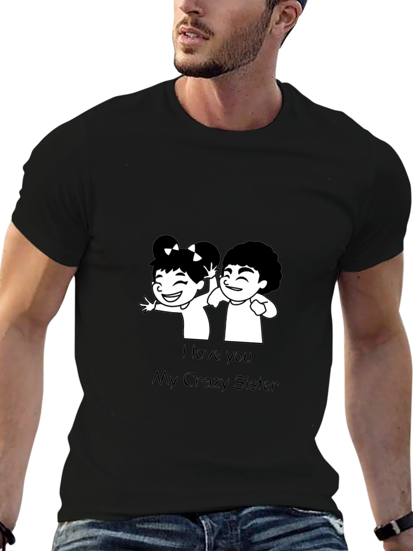 I Love You My Crazy Sister Black T-Shirt