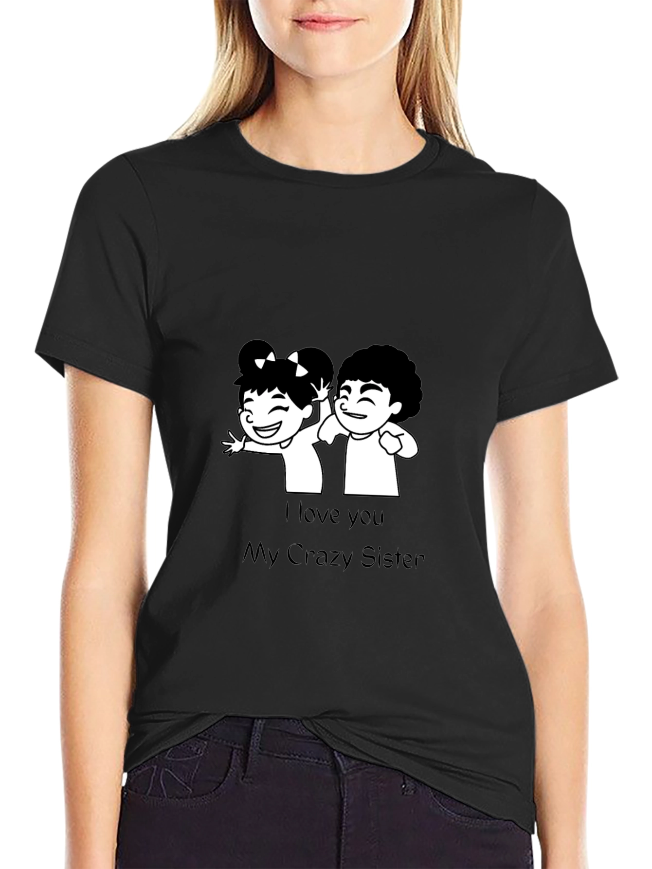 I Love You My Crazy Sister Black T-Shirt