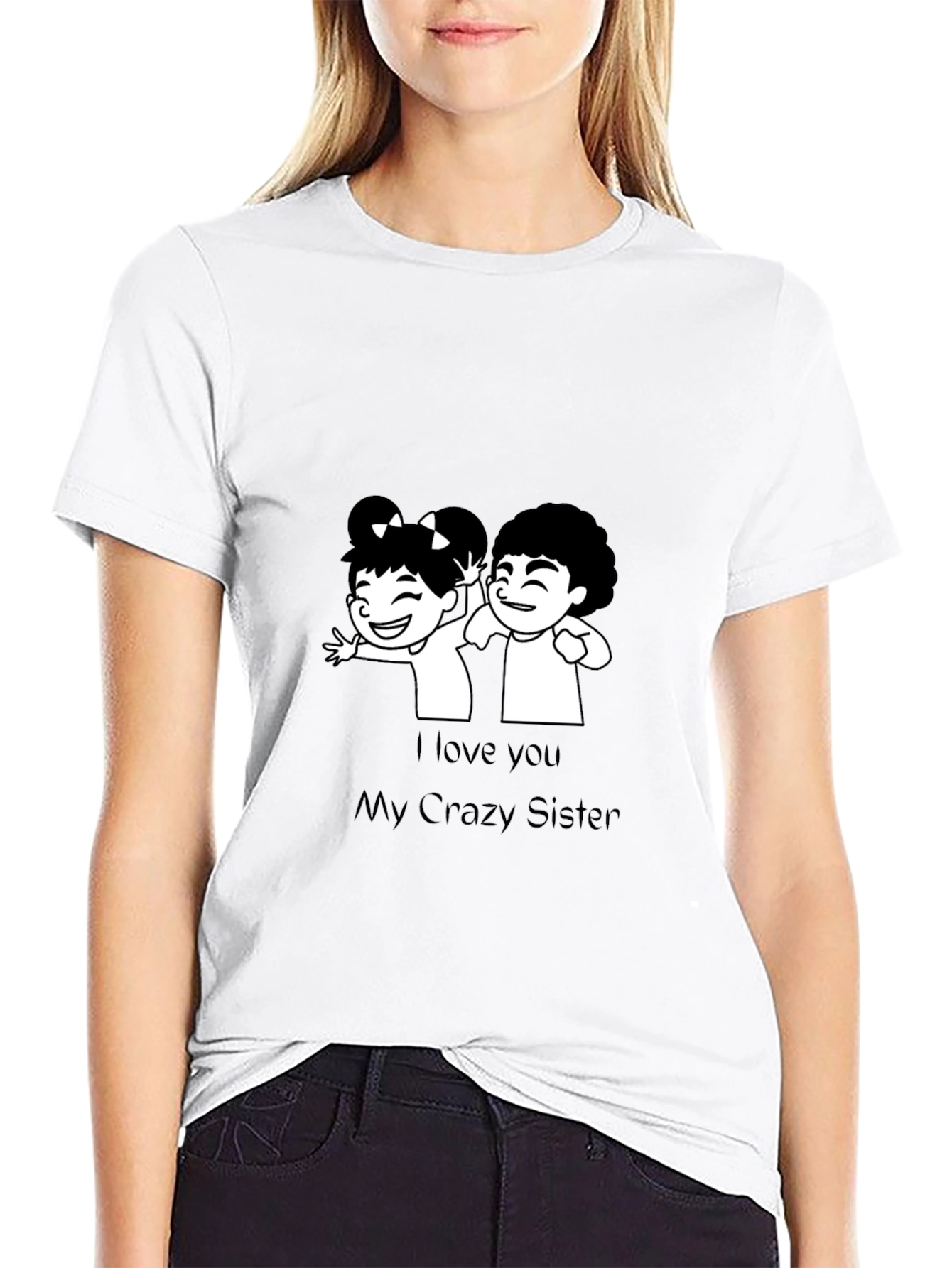 I Love You My Crazy Sister Black T-Shirt
