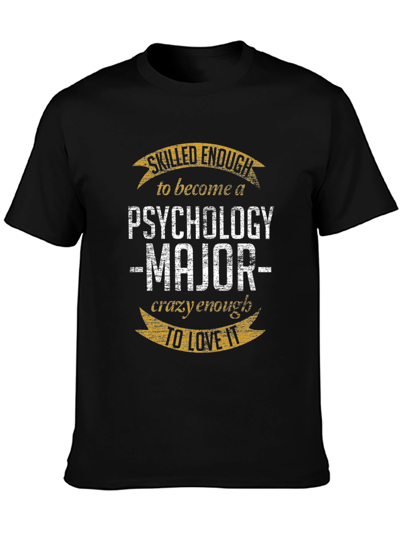 Psychology Major T-Shirt: Skilled Enough Crazy Enough